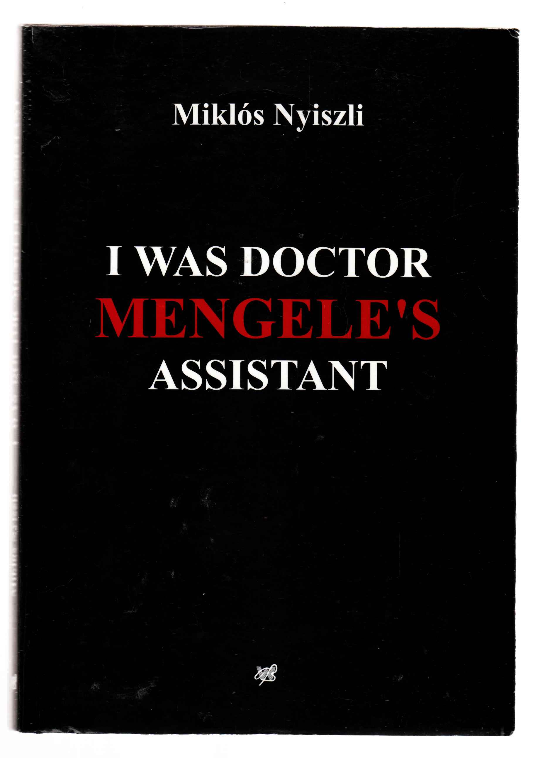 I Was Doctor Mengele's Assistant The Memoirs of an Auschwitz Physician Image for I Was Doctor Mengele's Assistant The Memoirs of an Auschwitz Physician