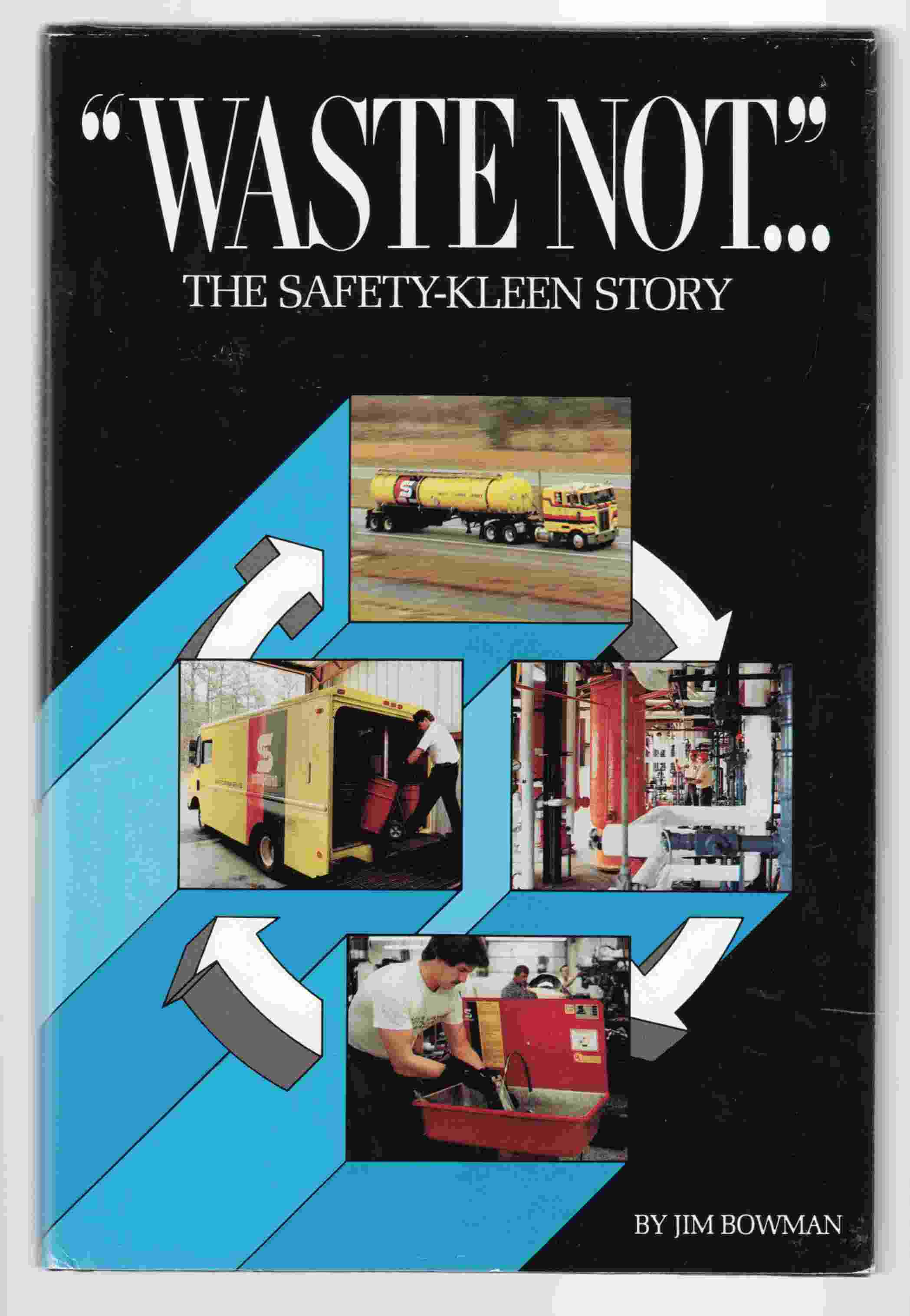 "Waste Not ..": The Story Safety-Kleen Image for "Waste Not ..": The Story Safety-Kleen
