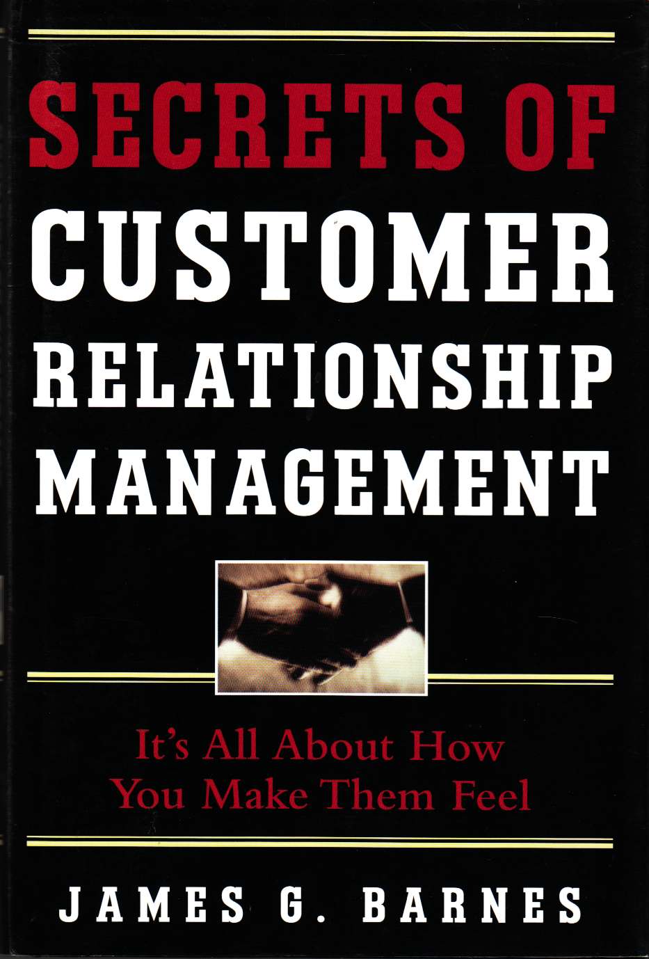 Secrets of Customer Relationship Management It's all about How You Make Them Feel Image for Secrets of Customer Relationship Management It's all about How You Make Them Feel
