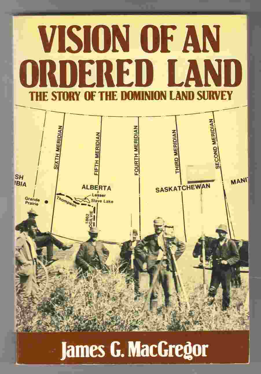 Vision of an Ordered Land The Story of the Dominion Land Survey