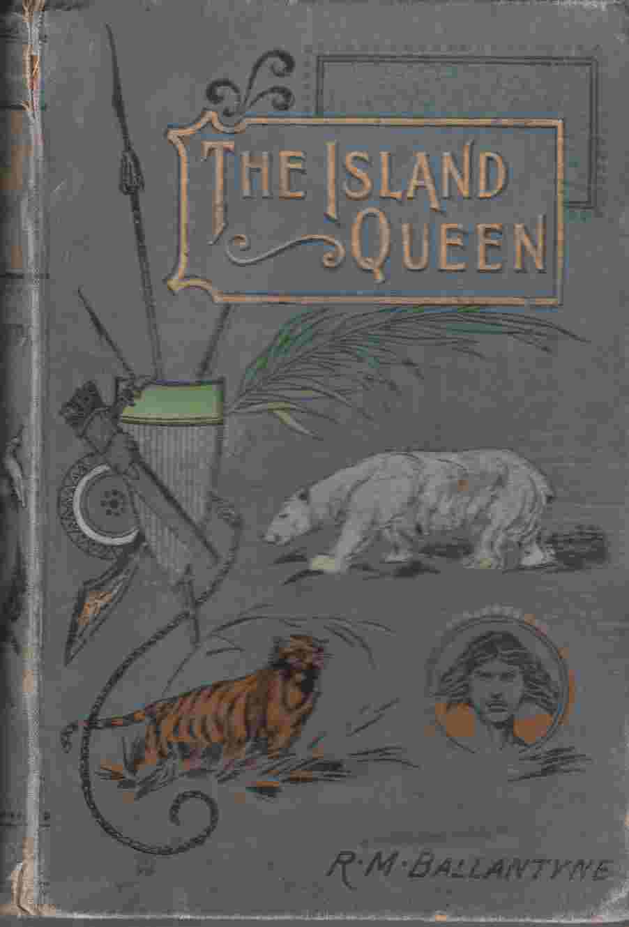 Image for The Island Queen; Or, Dethroned by Fire and Water. A Tale of the Southern Hemisphere