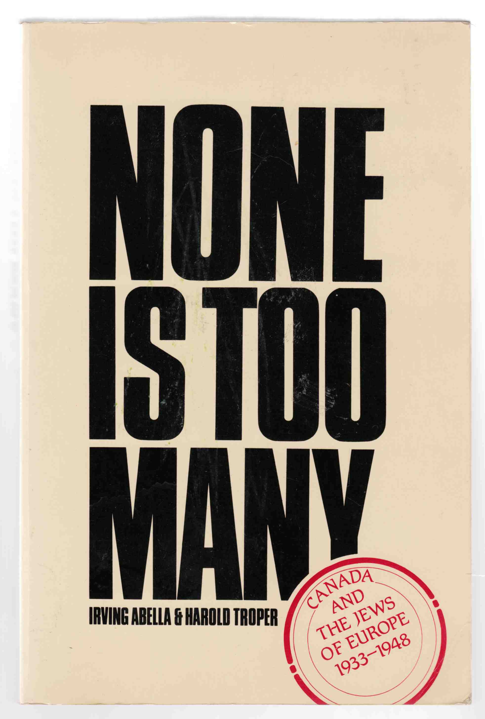 None is Too Many: Canada and the Jews of Europe 1933-1948 Image for None is Too Many: Canada and the Jews of Europe 1933-1948