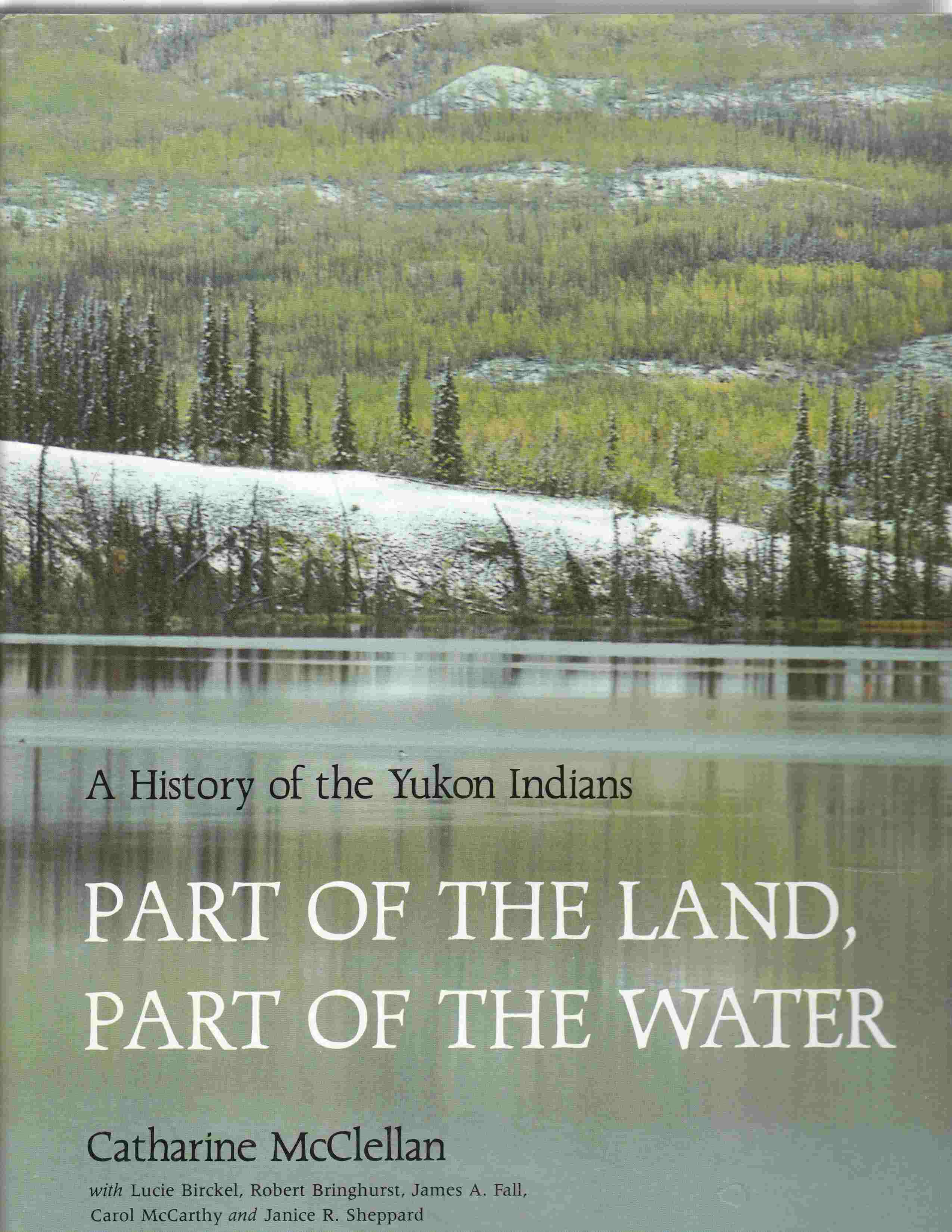 Image for Part of the Land, Part of the Water A History of the Yukon Indians