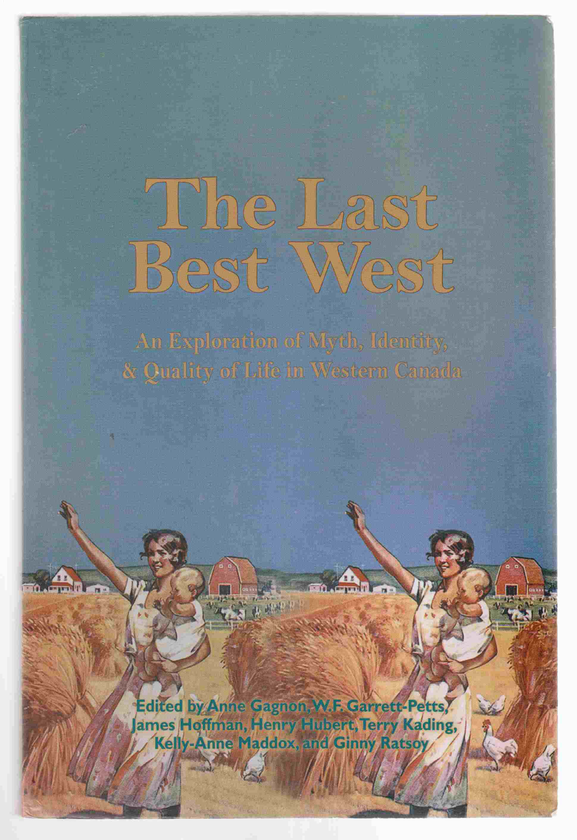 The Last Best West An Exploration of Myth, Identity, and Quality of Life in Western Canada Image for The Last Best West An Exploration of Myth, Identity, and Quality of Life in Western Canada