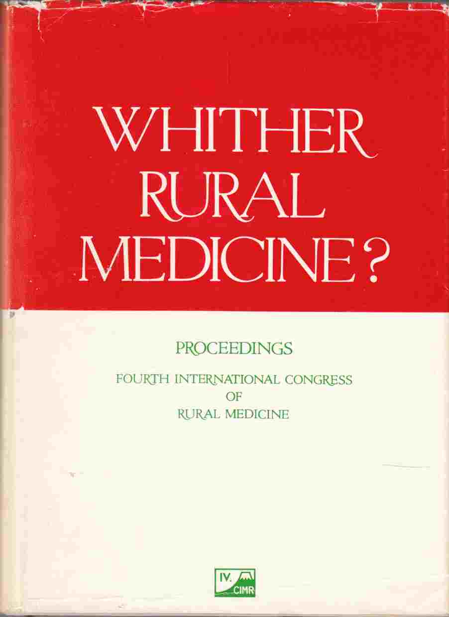 Whither Rural Medicine? Proceedings of the Fourth International Congress of Rural Medicine Image for Whither Rural Medicine? Proceedings of the Fourth International Congress of Rural Medicine