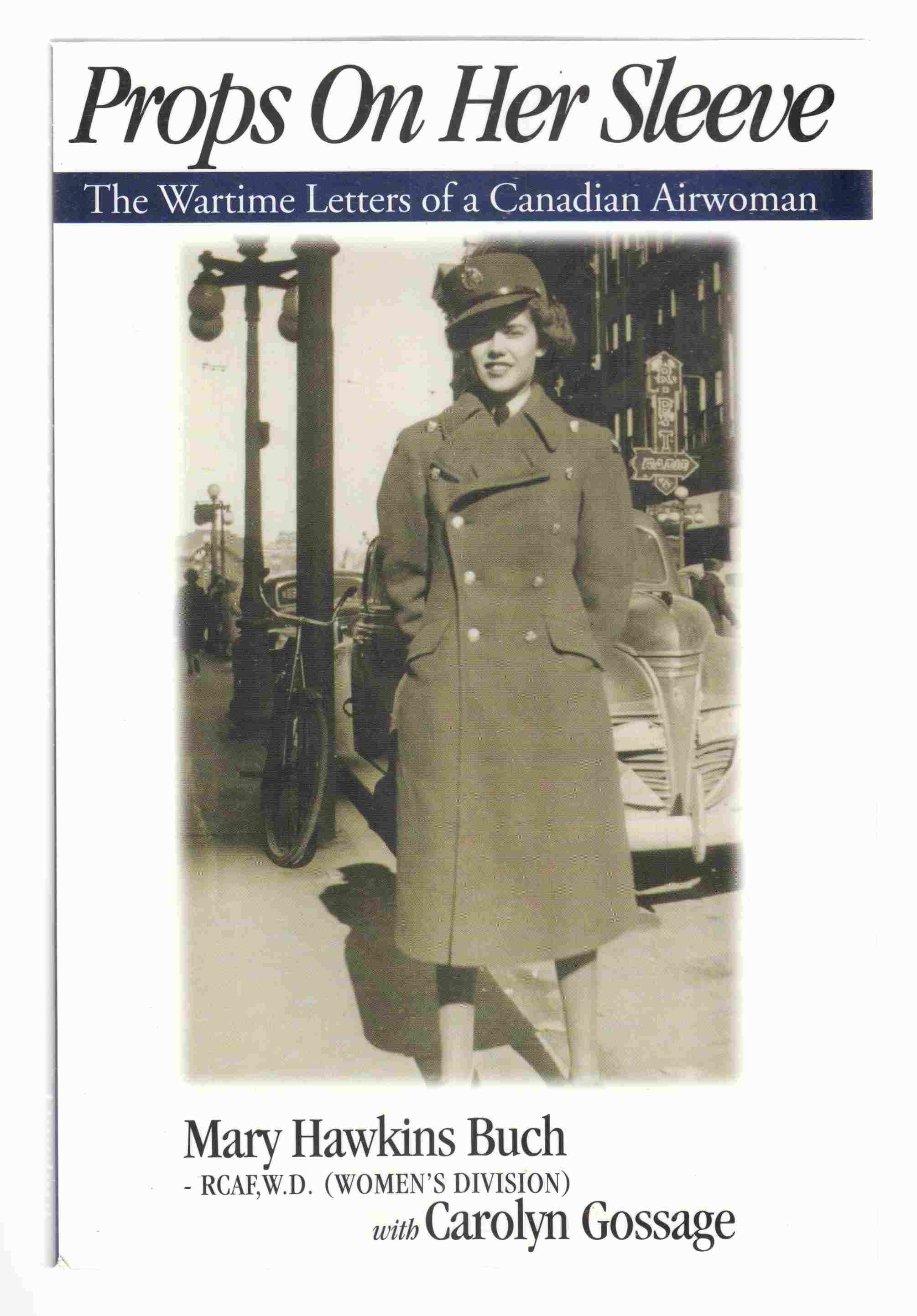 Image for Props on Her Sleeve The Wartime Letters of a Canadian Airwoman