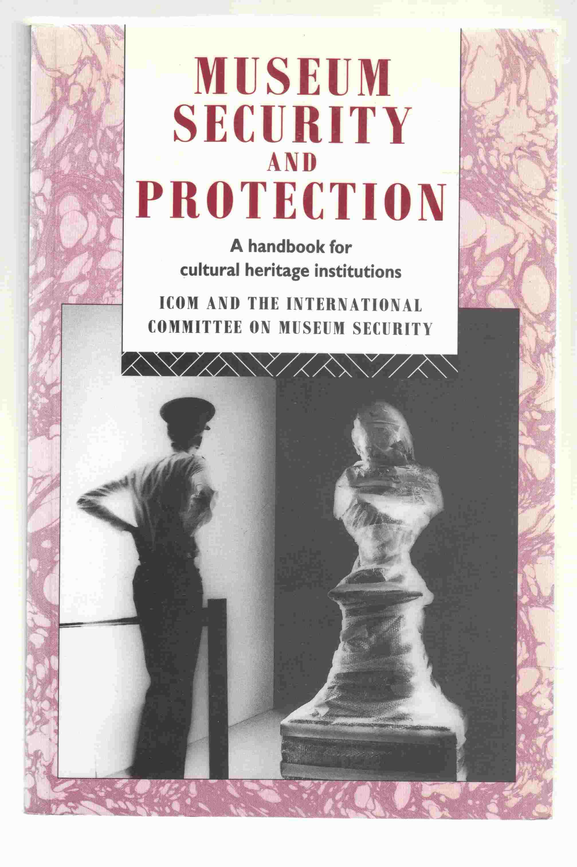 Image for Museum Security and Protection A Handbook for Cultural Heritage Institutions