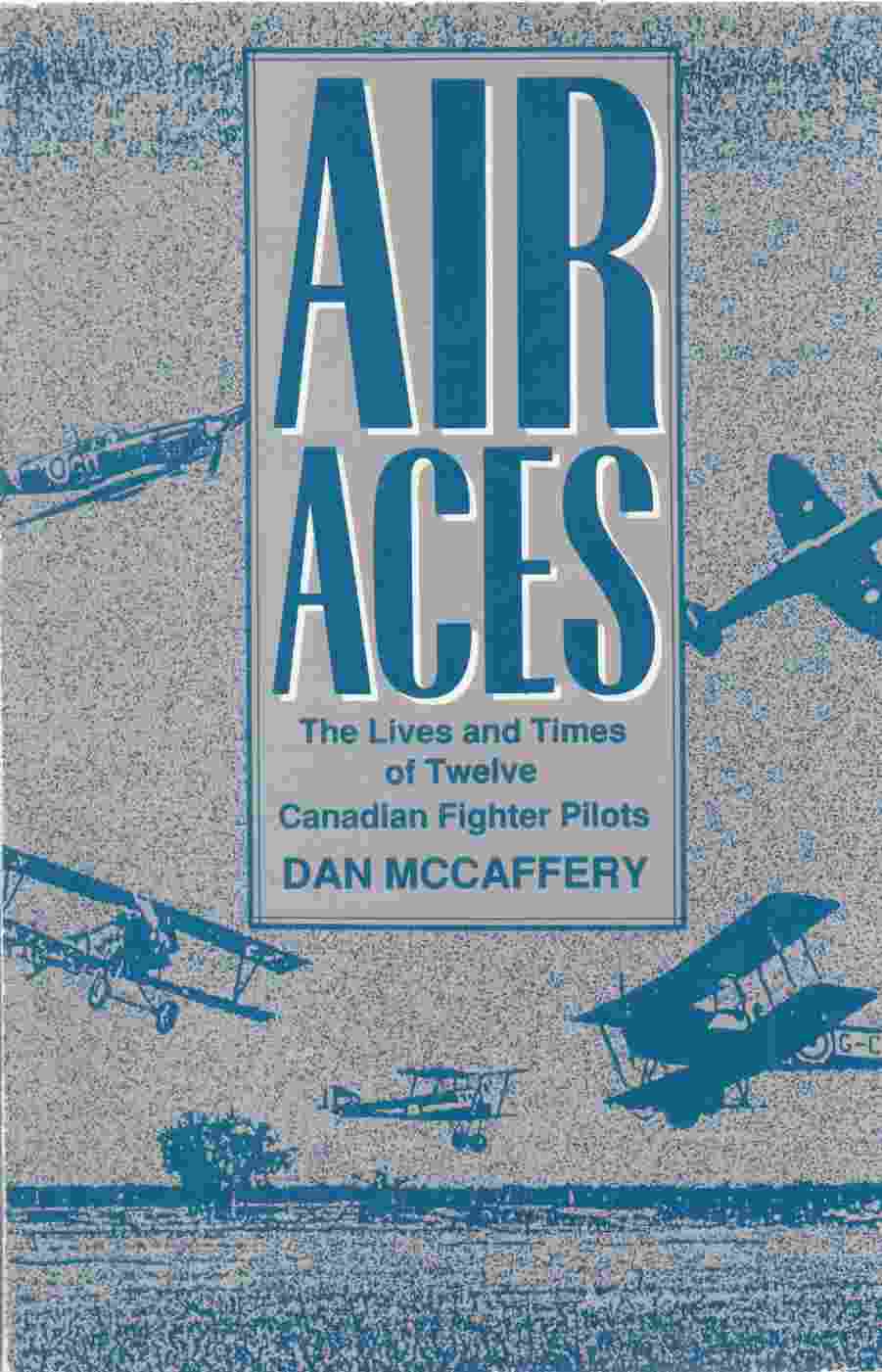 Image for Air Aces The Lives and Times of Twelve Canadian Fighter Pilots