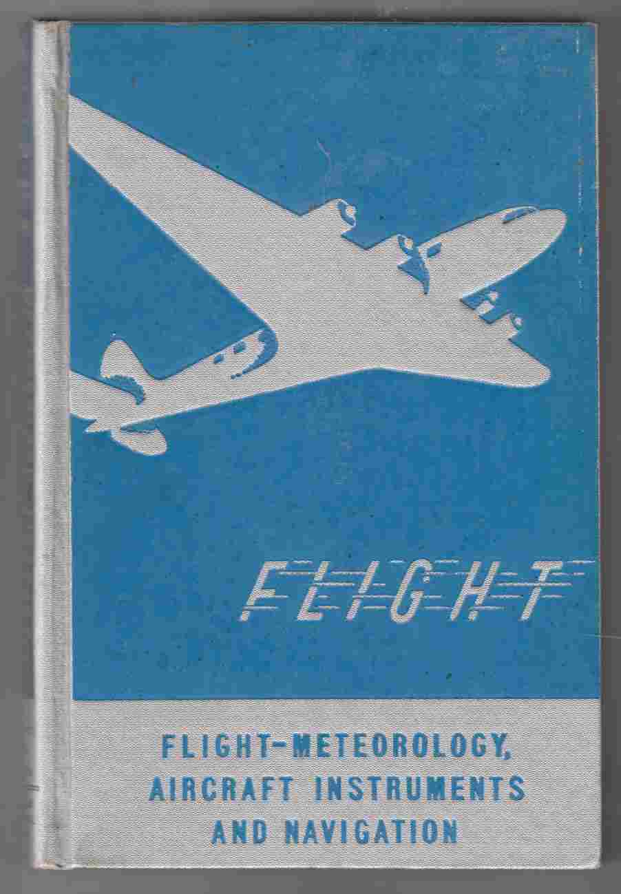 Image for Flight: Meteorology, Aircraft Instruments, and Navigation A General Survey of Fundamentals of Aviation