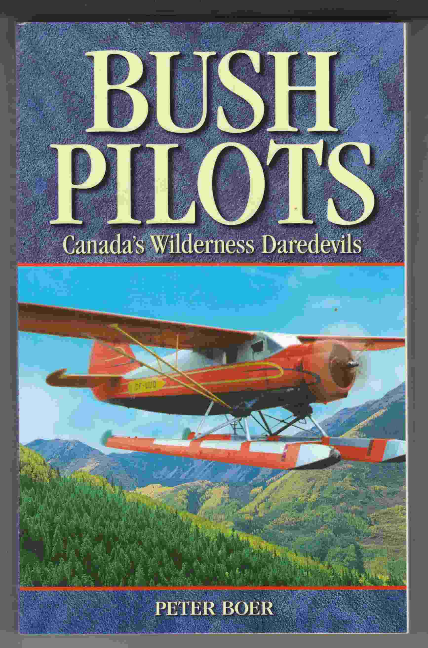 Image for Bush Pilots Canada's Wilderness Daredevils