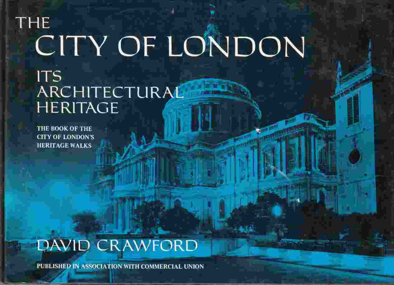 Image for The City of London: Its Architectural Heritage the Book of the City of London's Heritage Walks