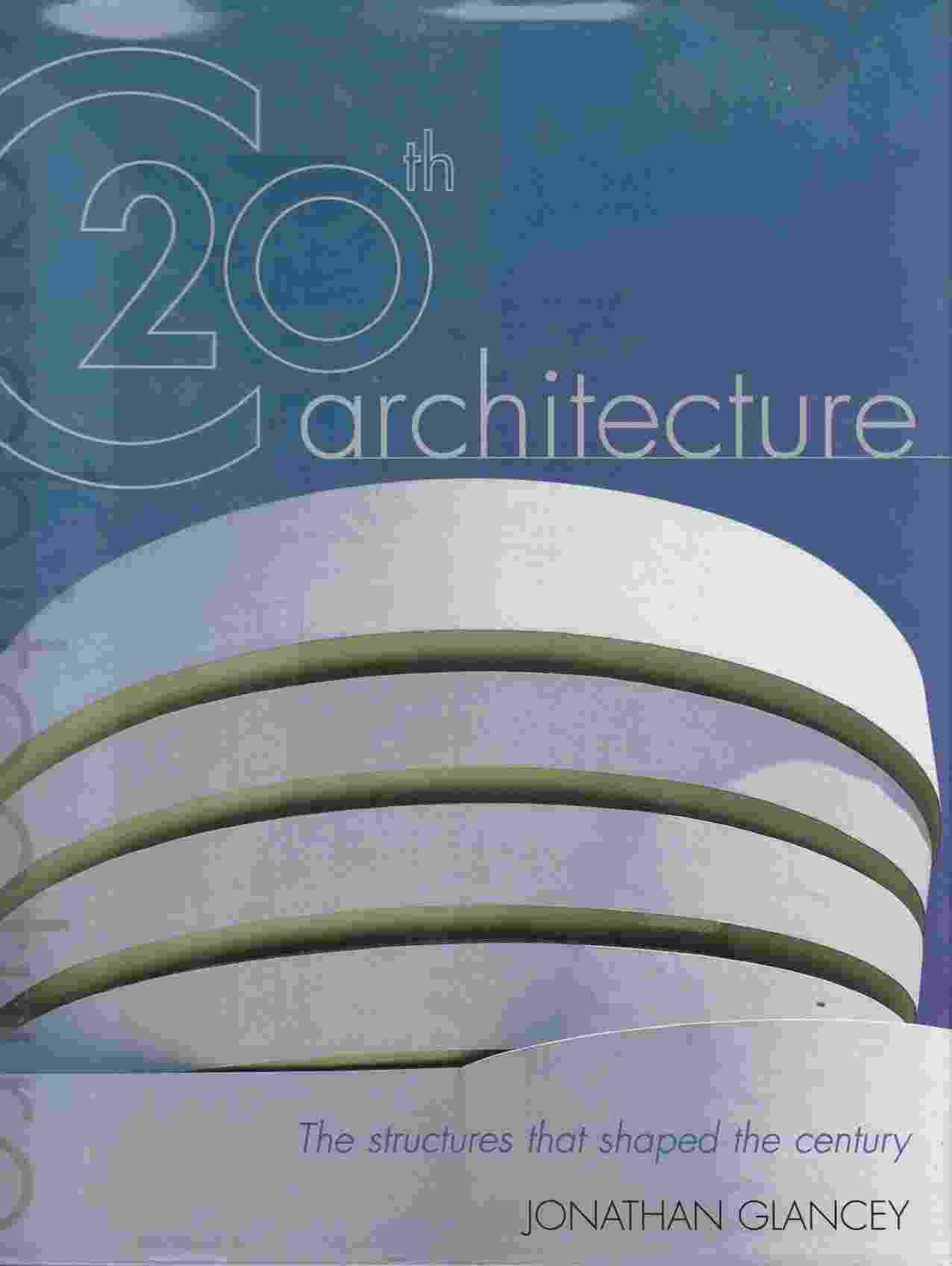 Image for C20th Architecture The Structures That Shaped the Century