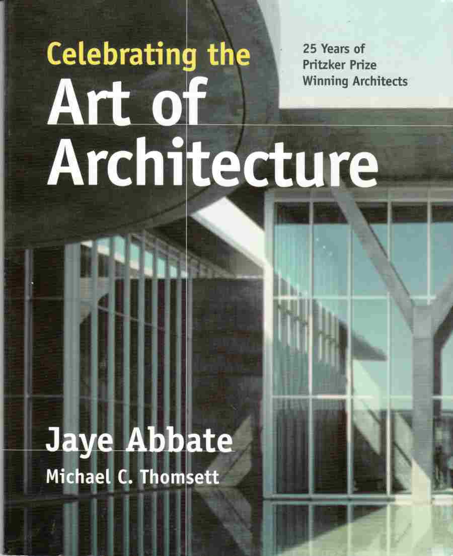 Image for Celebrating the Art of Architecture: 25 Years of Pritker Prize Winning Architects