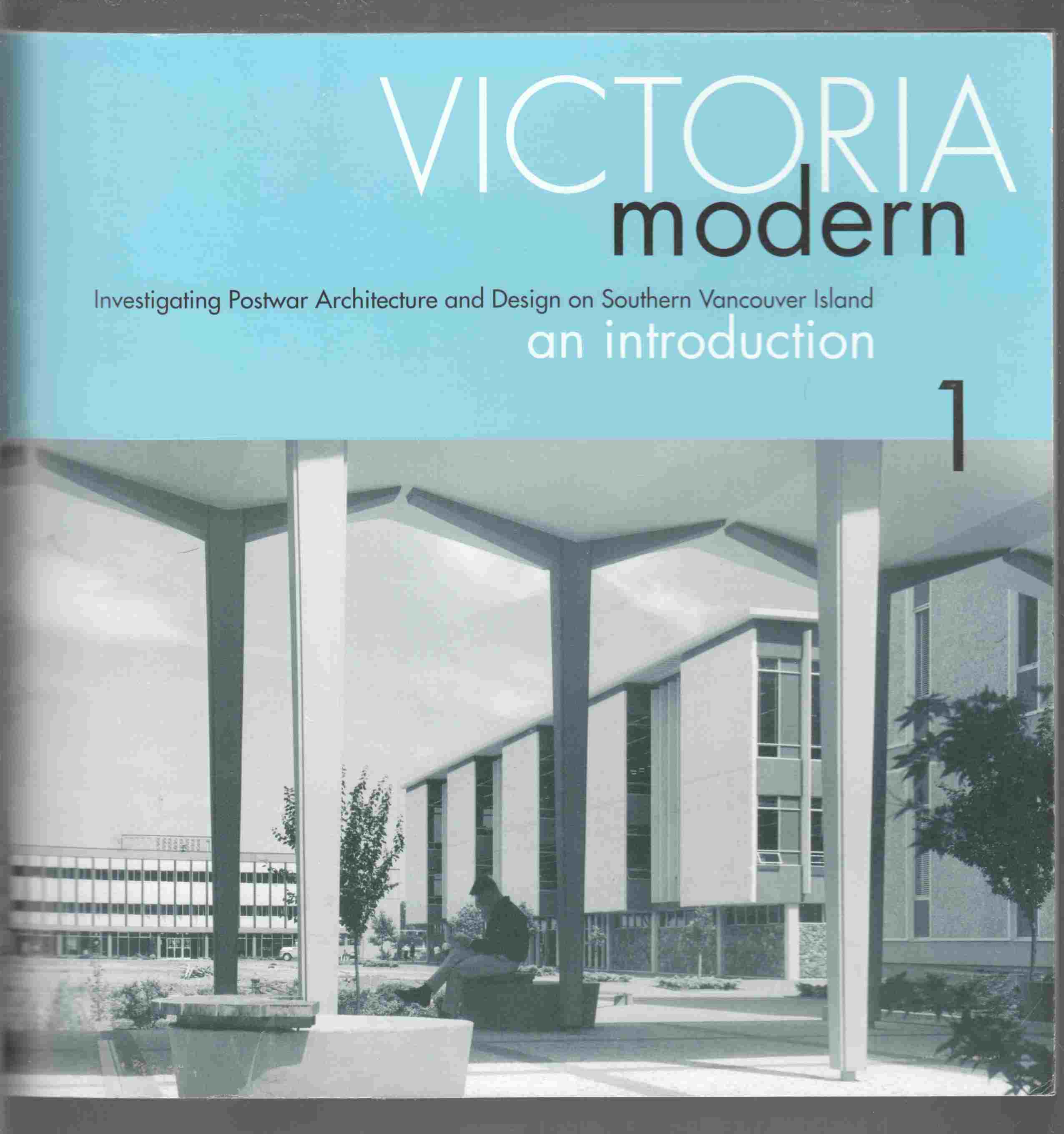 Image for Victoria Modern: Investigating Postwar Architecture and Design on Southern Vancouver Island An Introduction