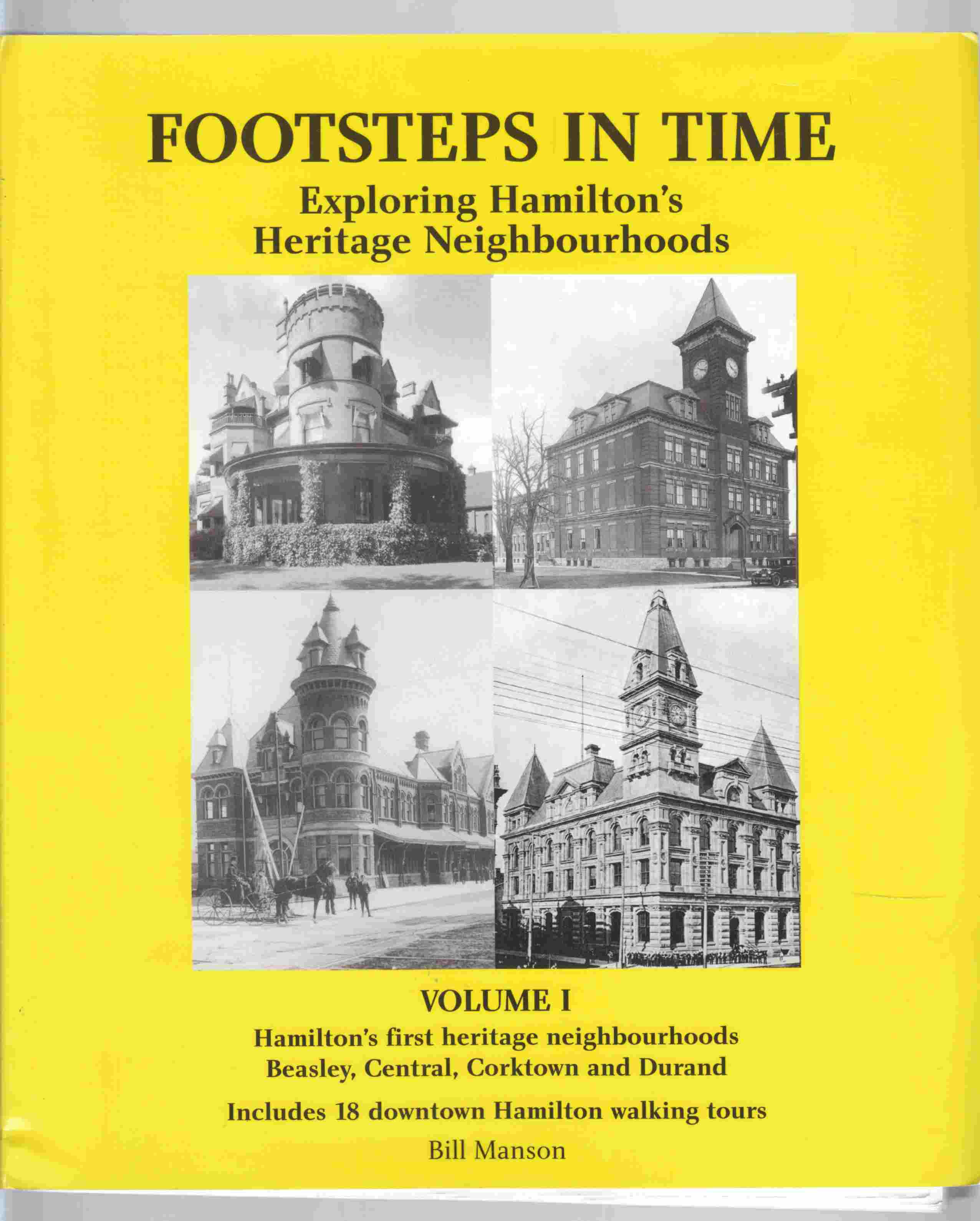 Image for Footsteps in Time Exploring Hamilton's Heritage Neighbourhoods Volume I Hamilton's First Heritage Neighbourhoods