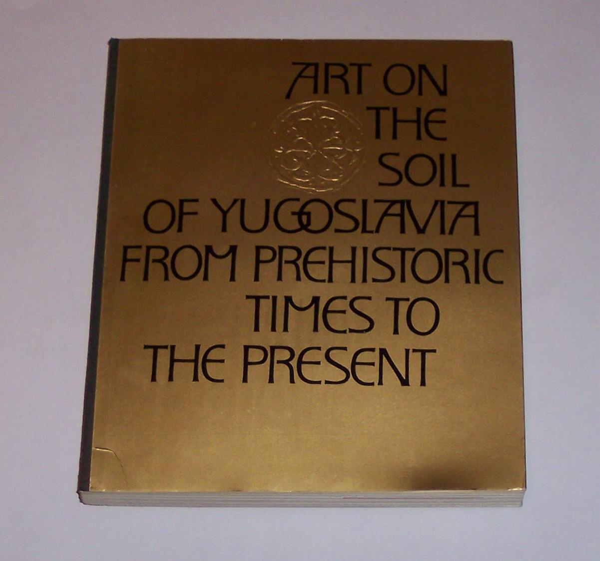 Image for Art on the Soil of Yugoslavia from Prehistoric Times to the Present