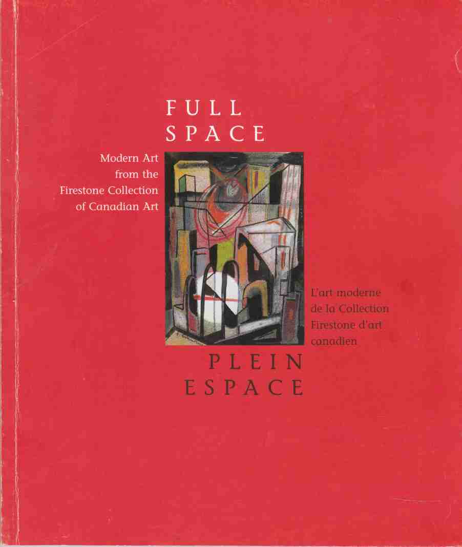 Image for Full Space - Modern Art from the Firestone Collection of Canadian Art Plein Espace - L'Art Moderne De La Collection Firestone D'Art Canadien
