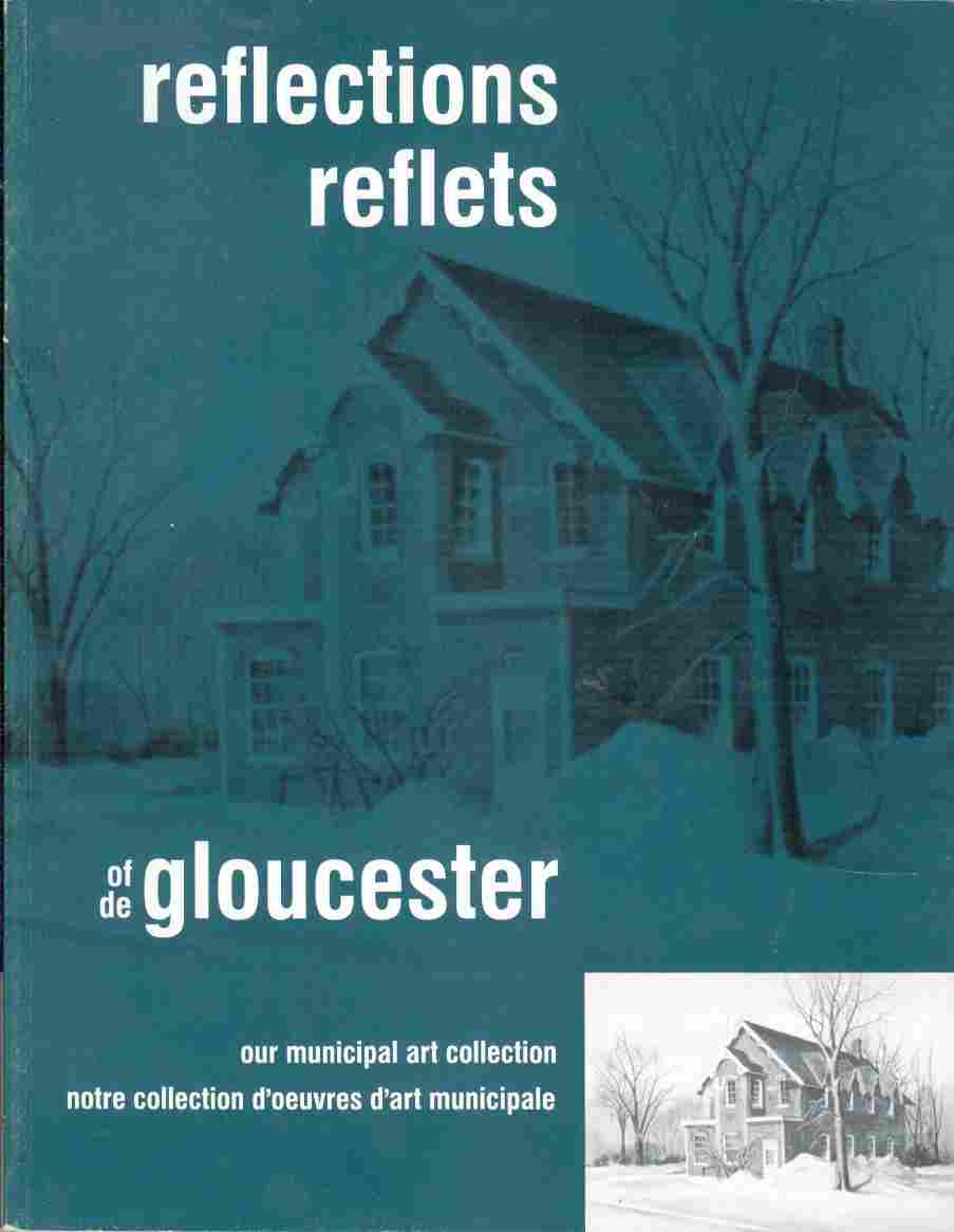 Image for Reflections/reflets Of/de Gloucester Our Municipal Art Collection / Notre Collection D'Oevres D'Art Municipale