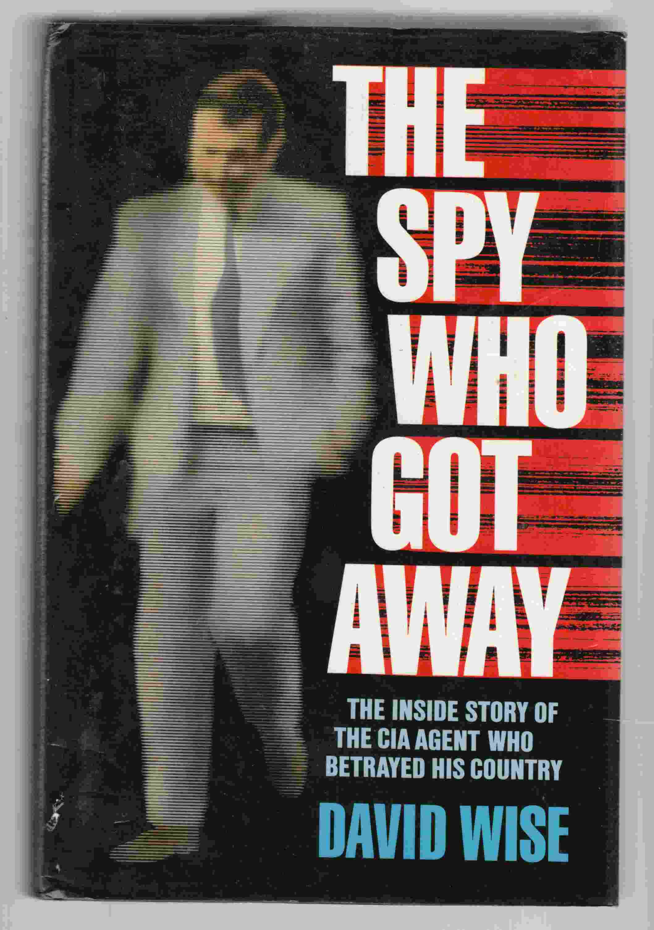 Image for The Spy Who Got Away: The Inside Story of the CIA Agent Who Betrayed His Country