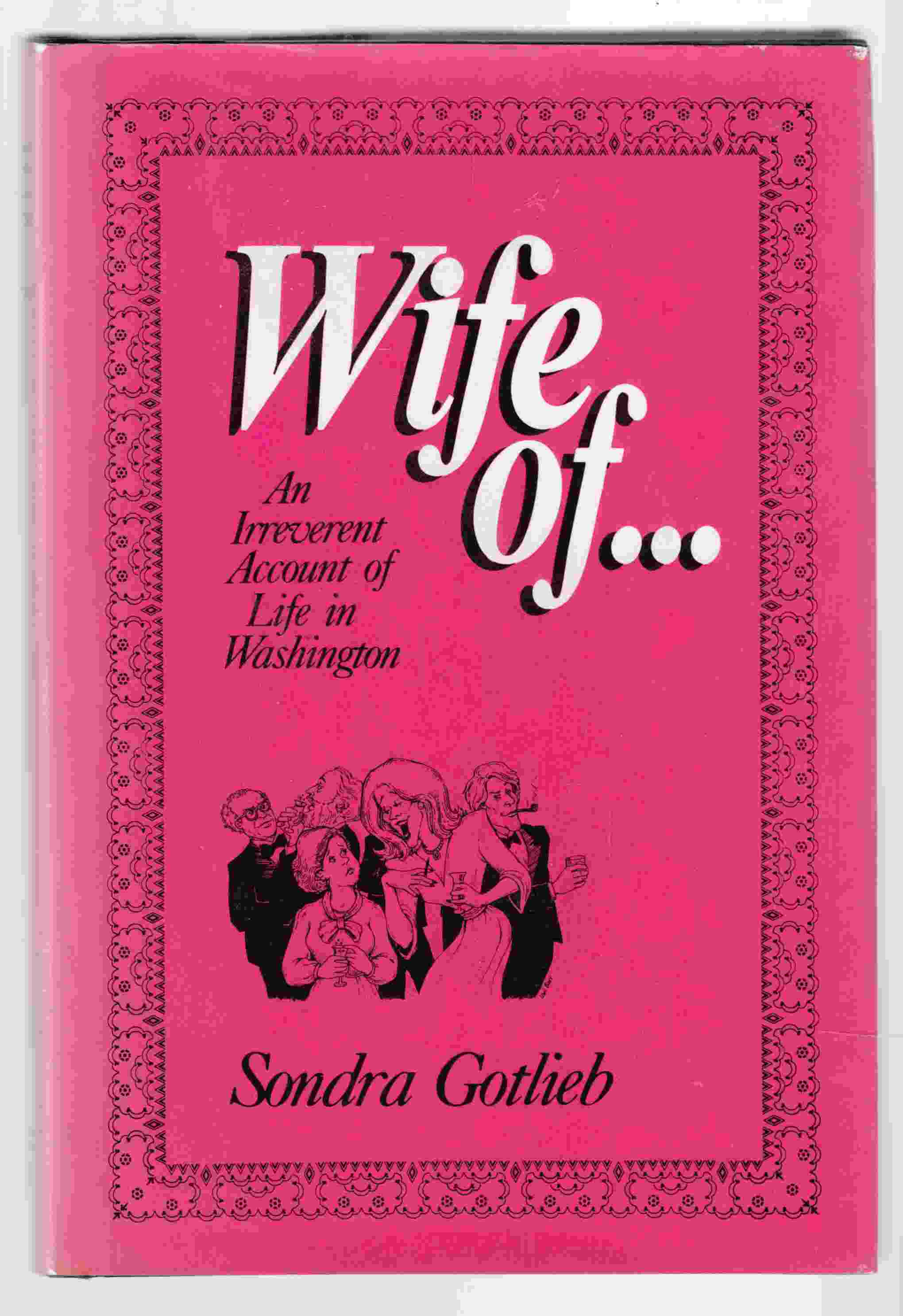 Image for Wife Of: An Irreverent Account of Life in Washington