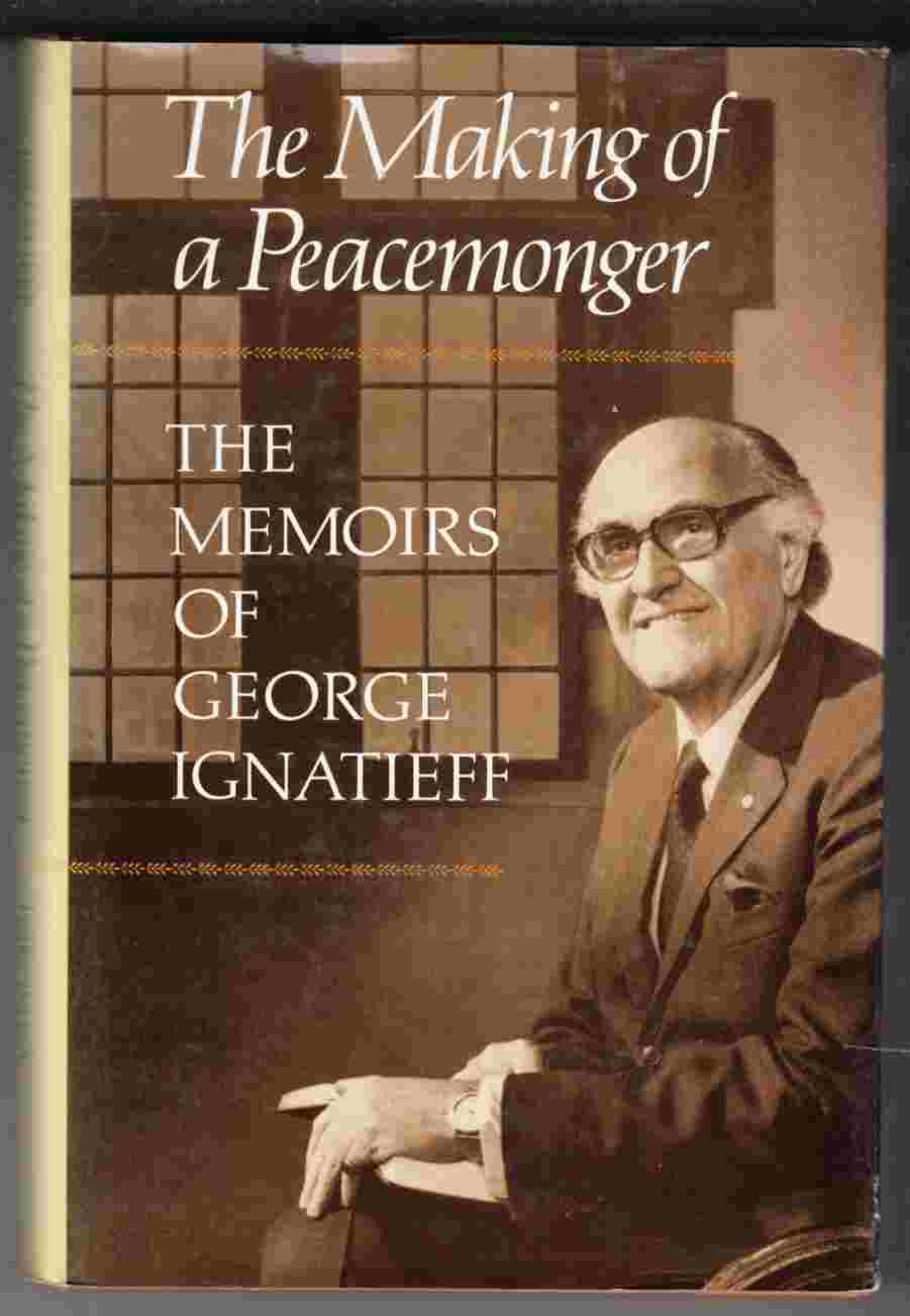 Image for The Making of a Peacemonger: The Memoirs of George Ignatieff
