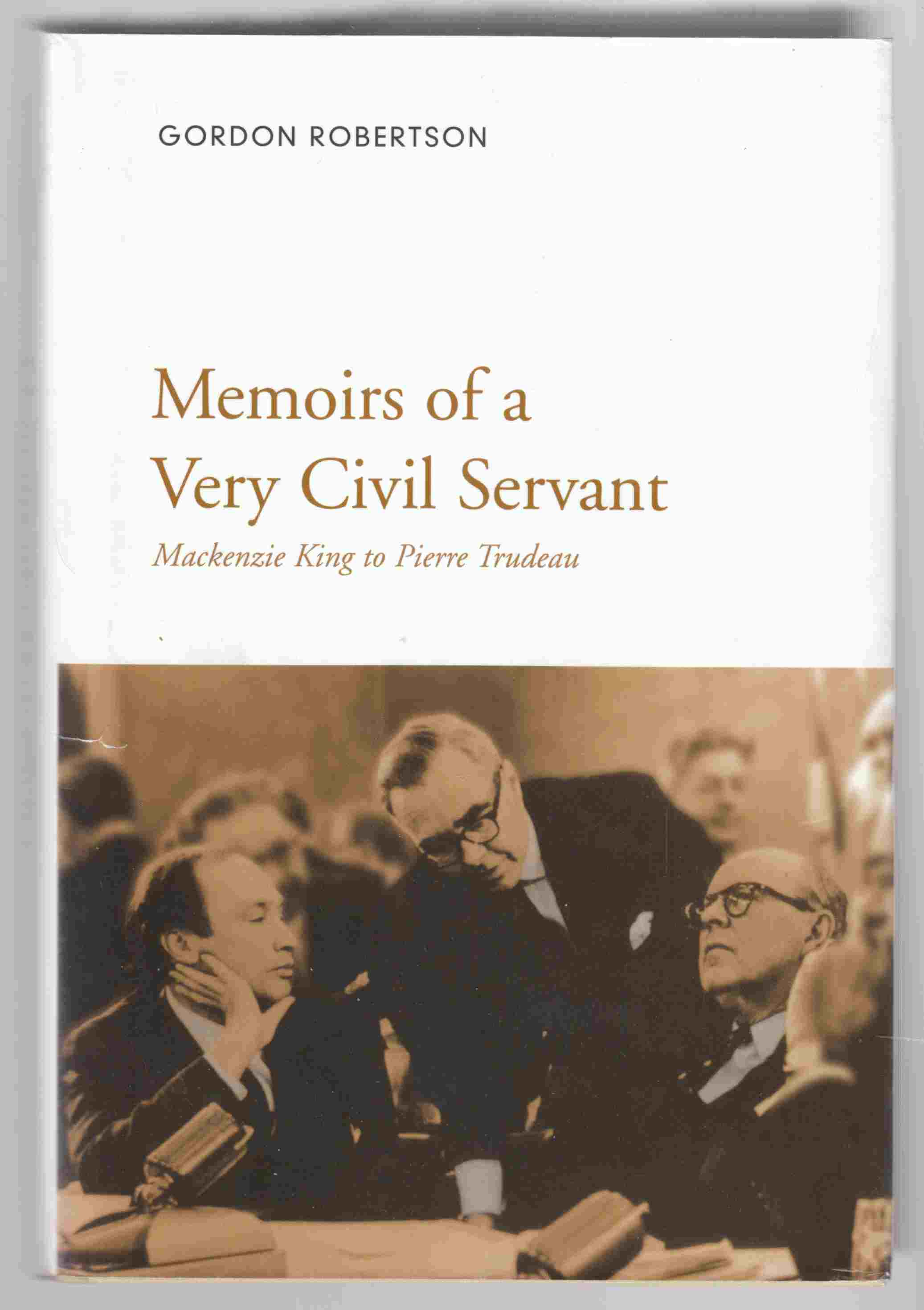 Image for Memoirs of a Very Civil Servant Mackenzie King to Pierre Trudeau