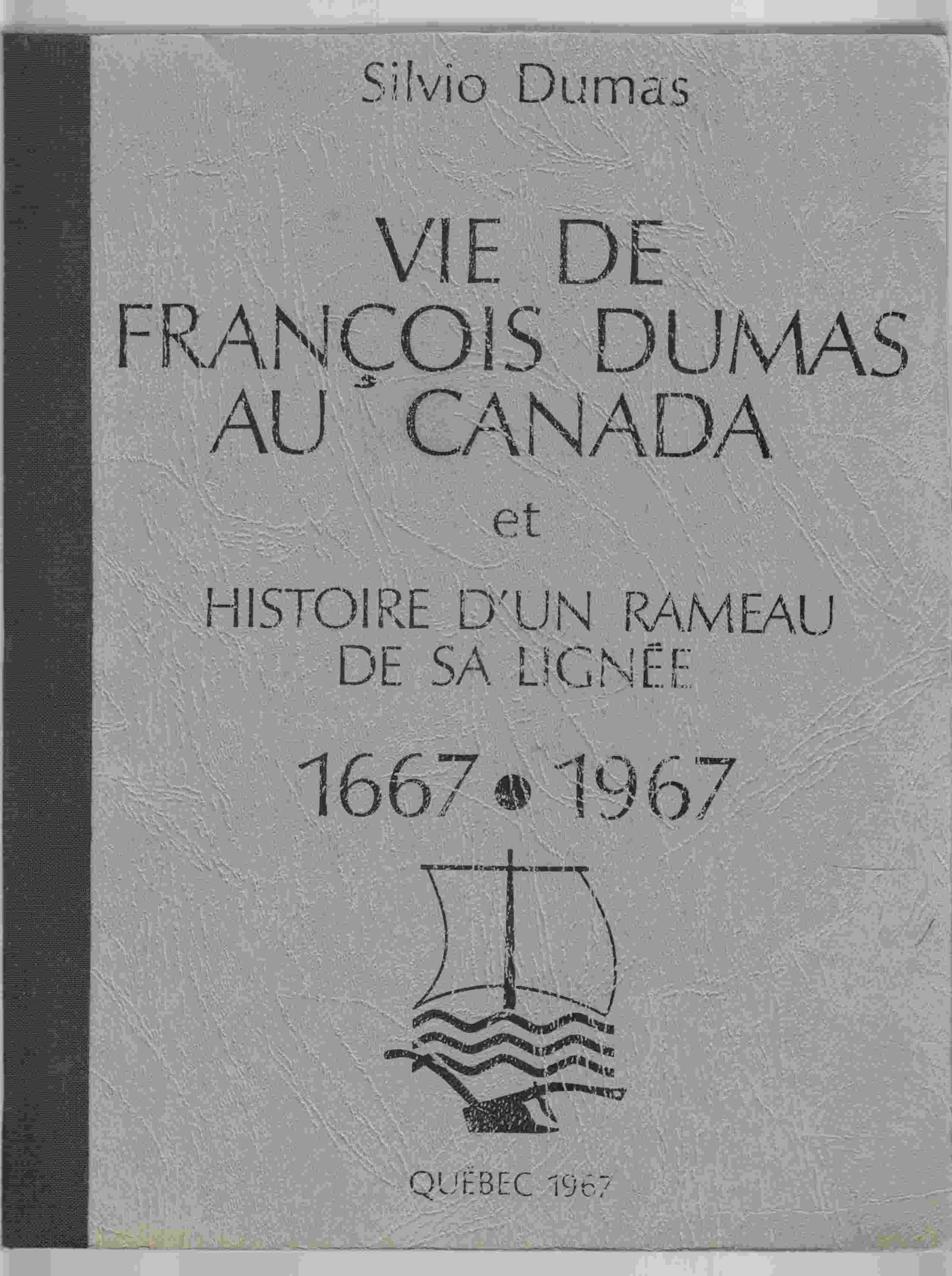 Image for Vie De Francois Dumas Au Canada Et Histoire D'Un Rameau De Sa Lignee 1667 - 1967