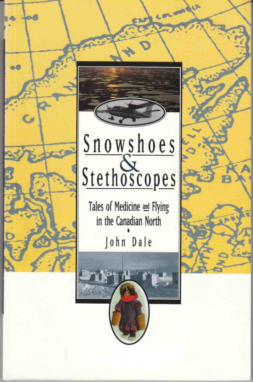 Image for Snowshoes & Stethoscopes Tales of Medicine and Flying in the Canadian North
