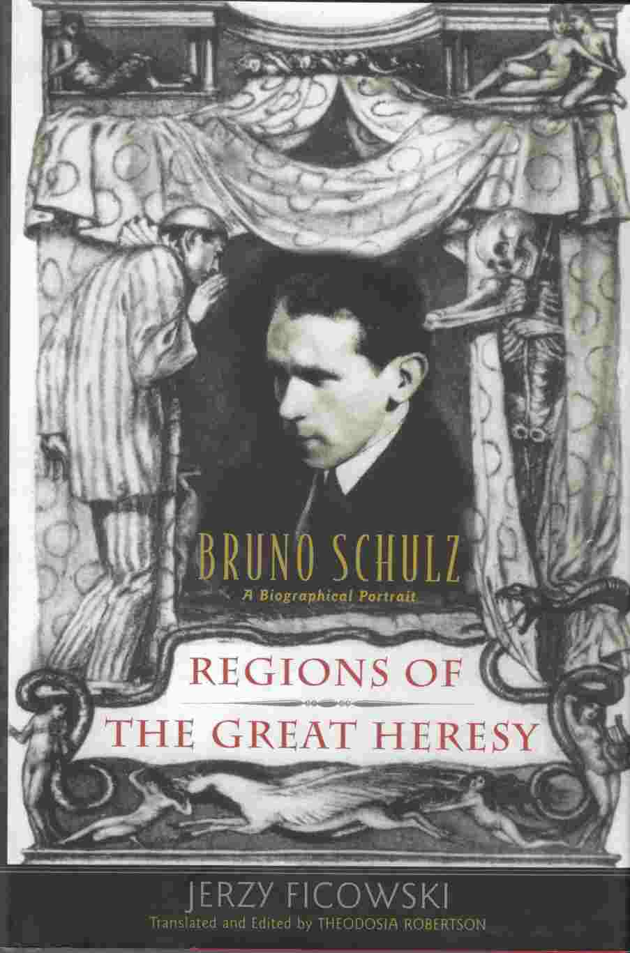 Image for Regions of the Great Heresy: Bruno Schulz - a Biographical Portrait