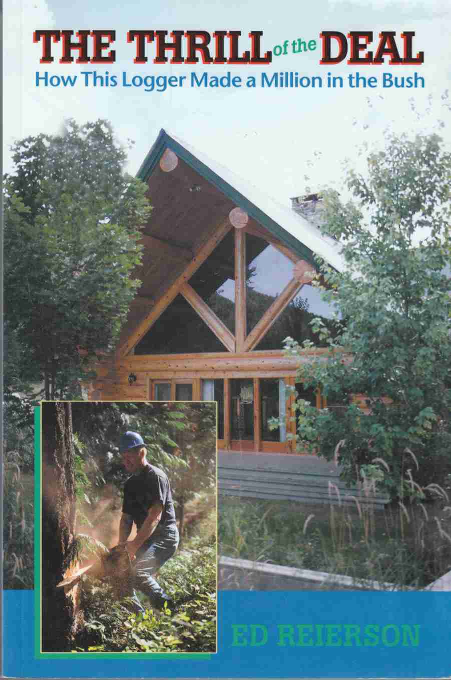 Image for The Thrill of the Deal: How This Logger Made a Million in the Bush