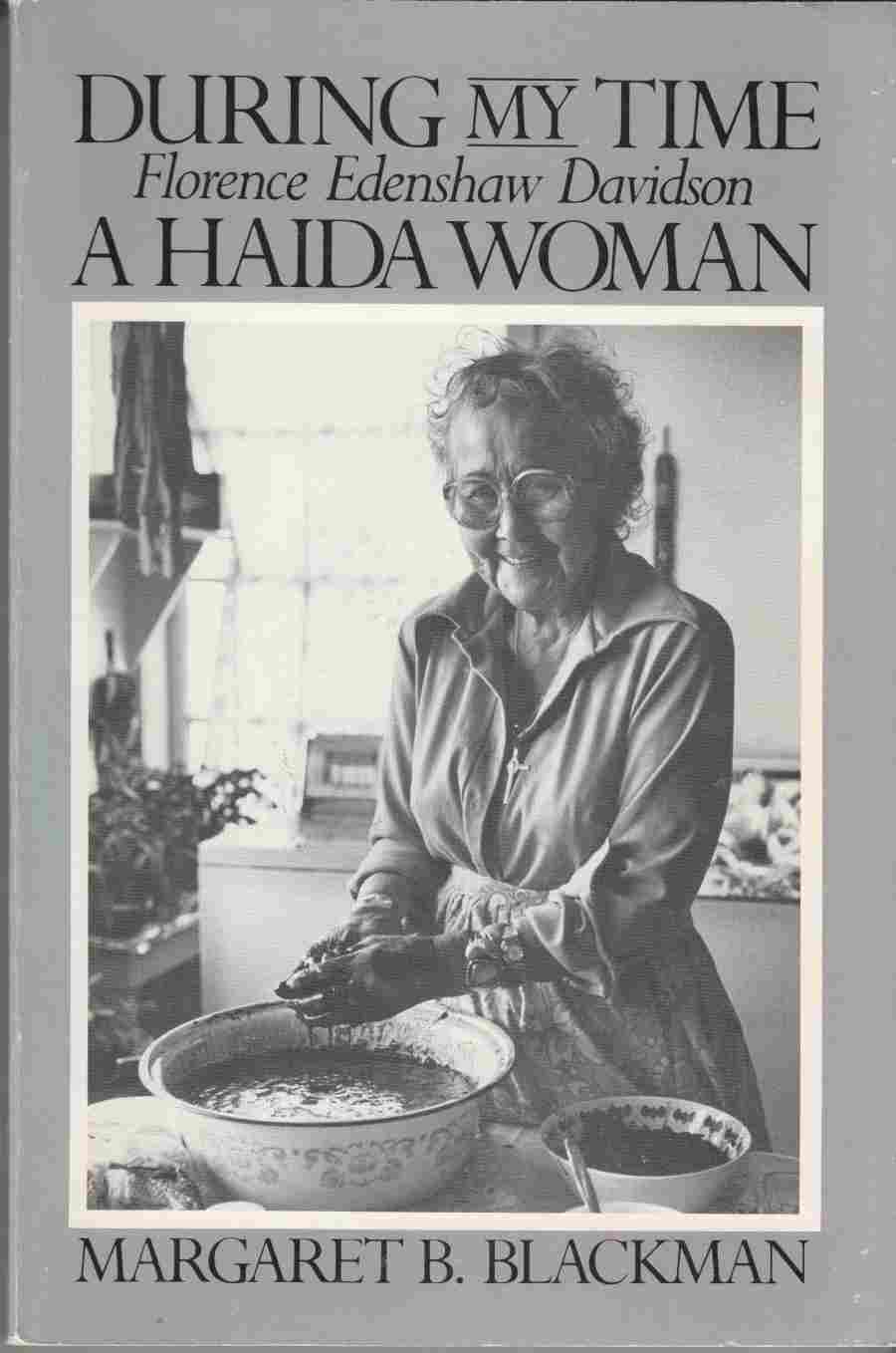 Image for During My Time: Florence Edenshaw Davidson, a Haida Woman