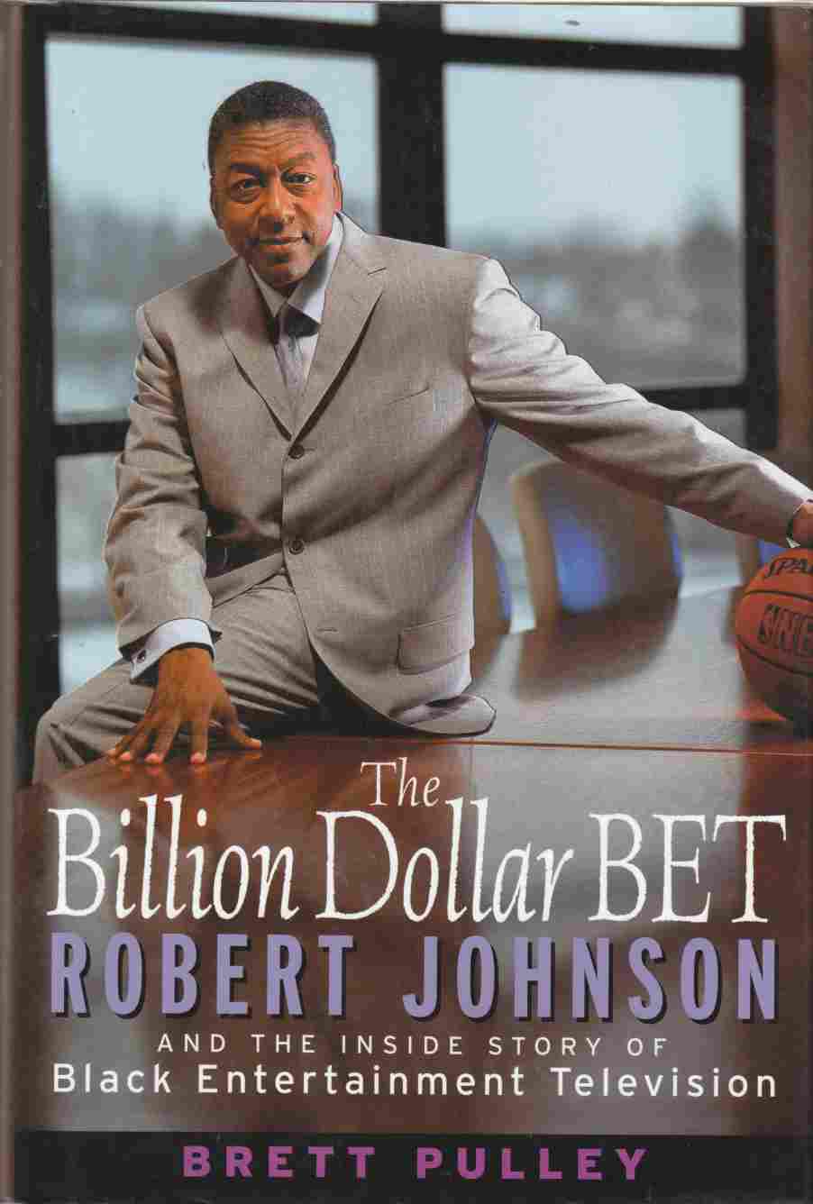Image for The Billion Dollar BET Robert Johnson and the Inside Story of Black Entertainment Television