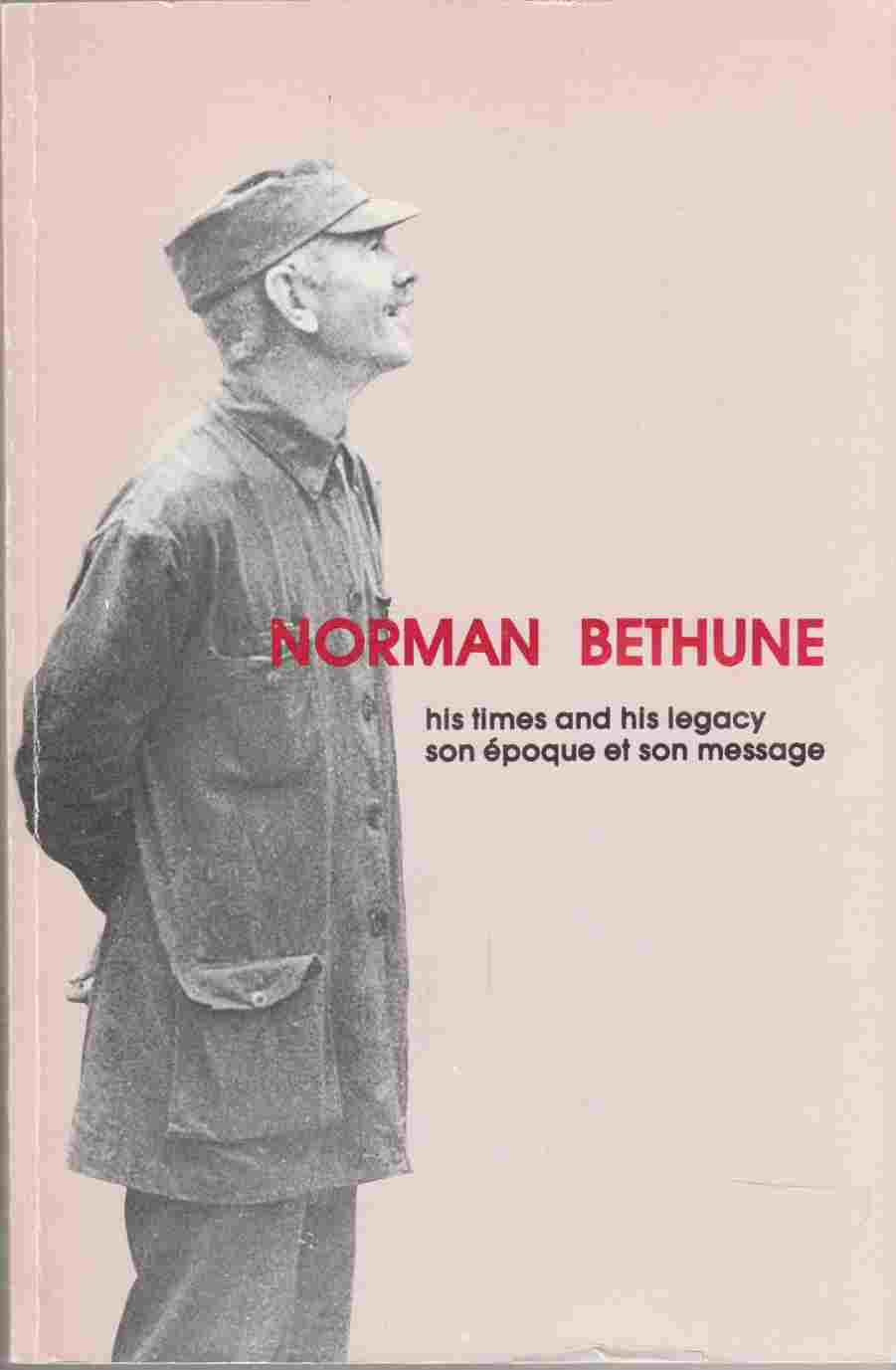 Image for Norman Bethune His Times and His Legacy / Son Epoque Et Son Message