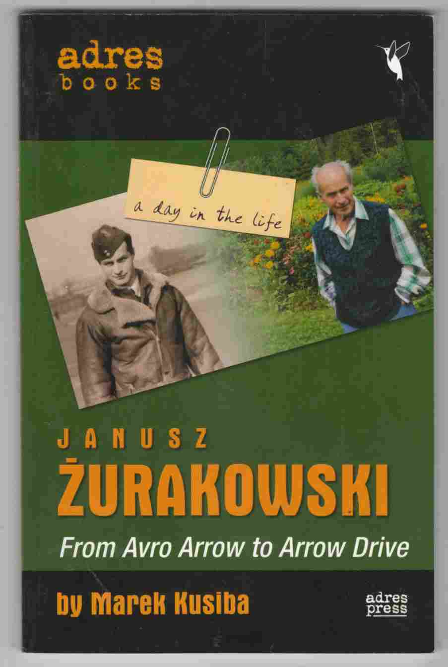 Image for Janusz Zurakowski From Avro Arrow to Arrow Drive