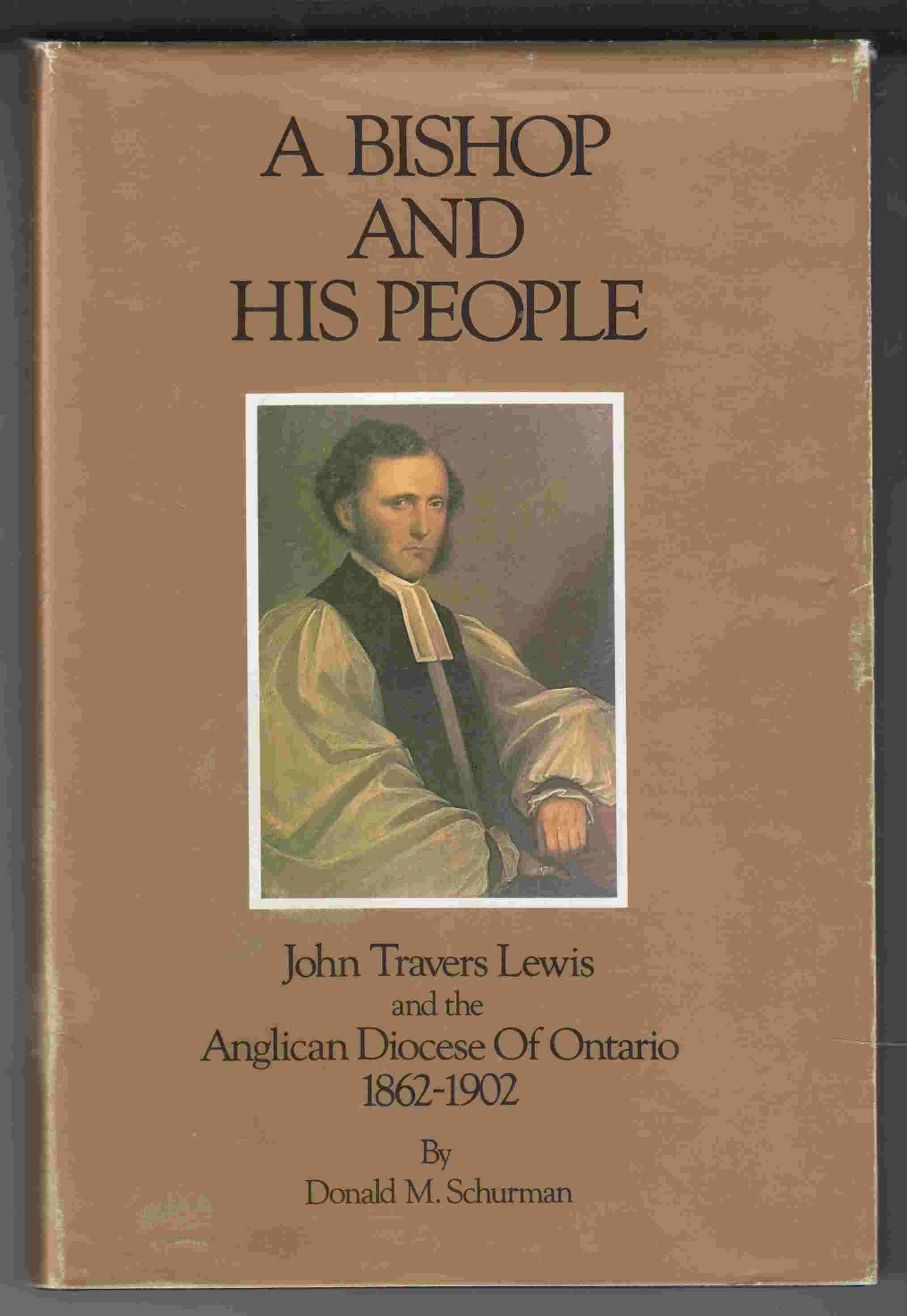 Image for A Bishop and His People John Travers and the Anglican Diocese of Ontario 1862-1902