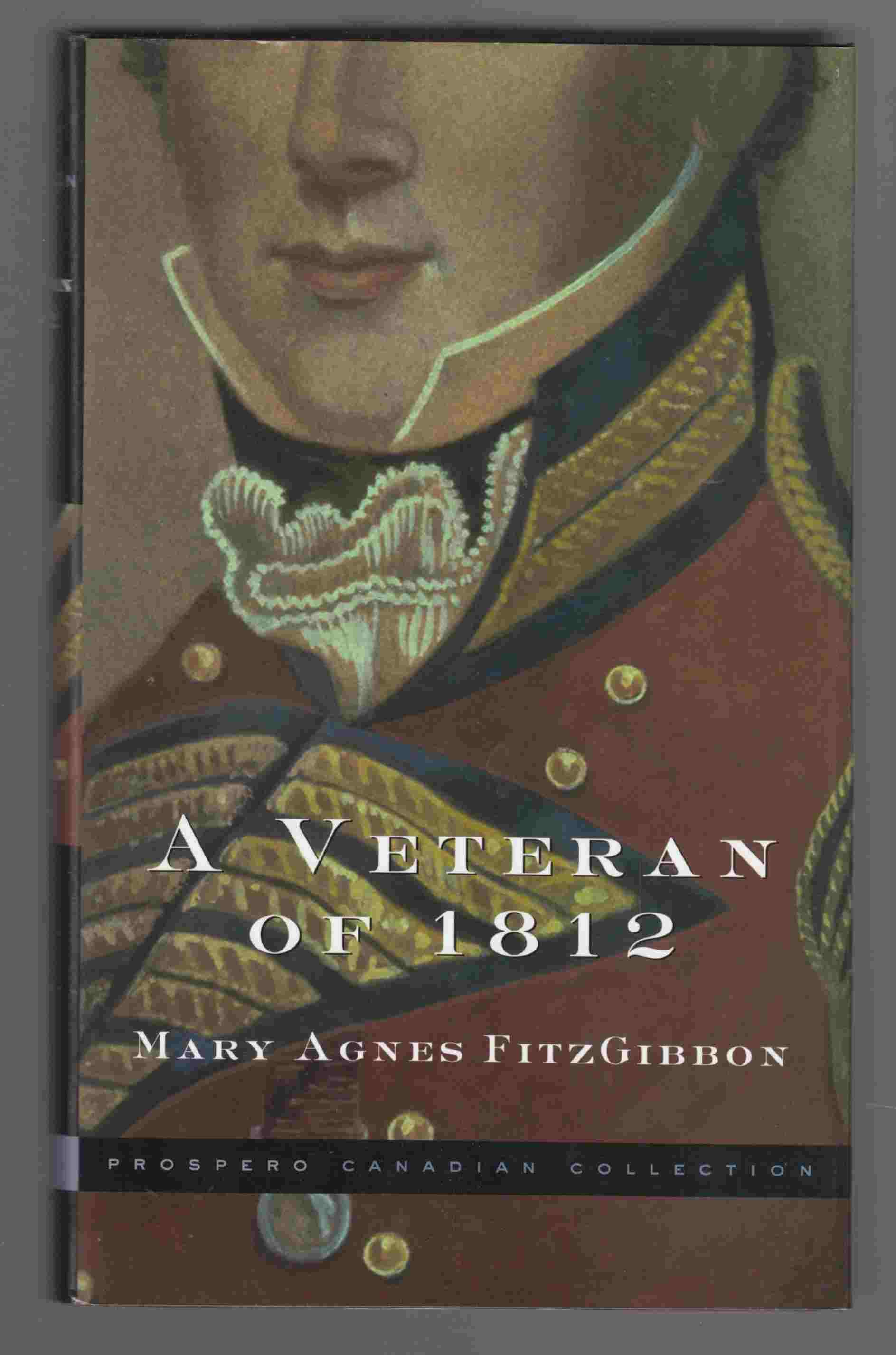 Image for A Veteran of 1812 The Life of James Fitzgibbon