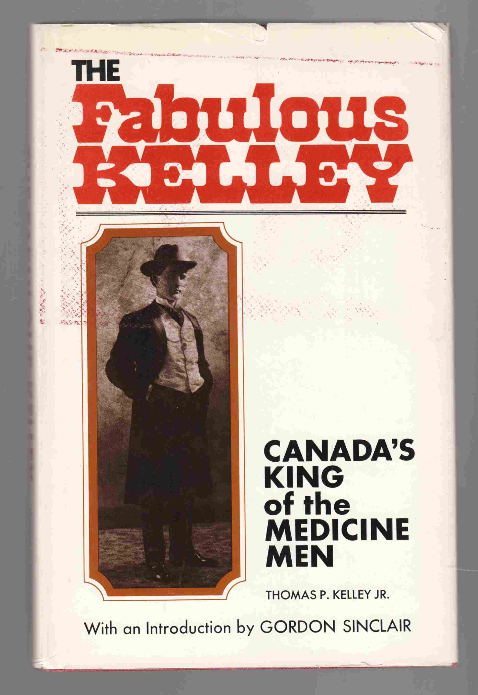 Image for The Fabulous Kelley Canada's King of the Medicine Men
