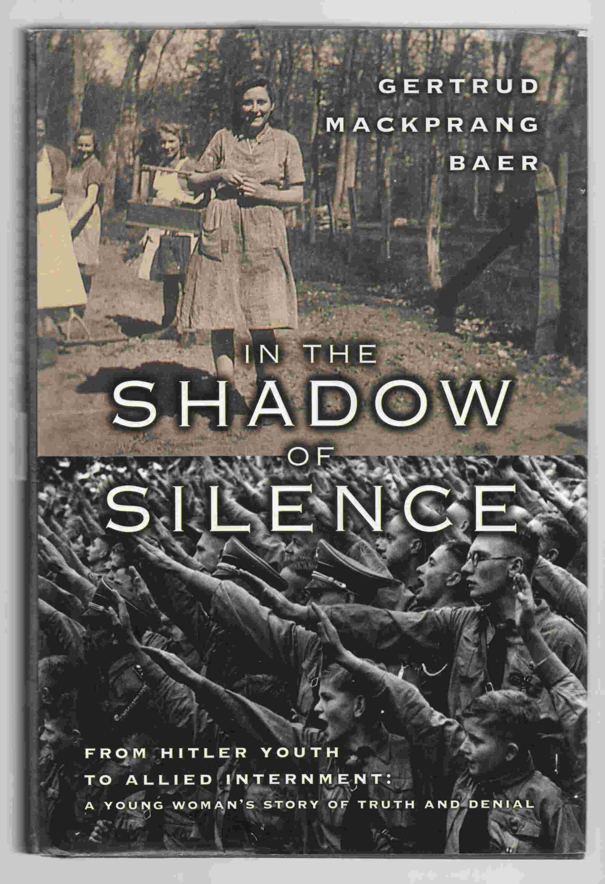 Image for In the Shadow of Silence From Hitler Youth to Allied Internment: a Young Woman's Story of Truth and Denial