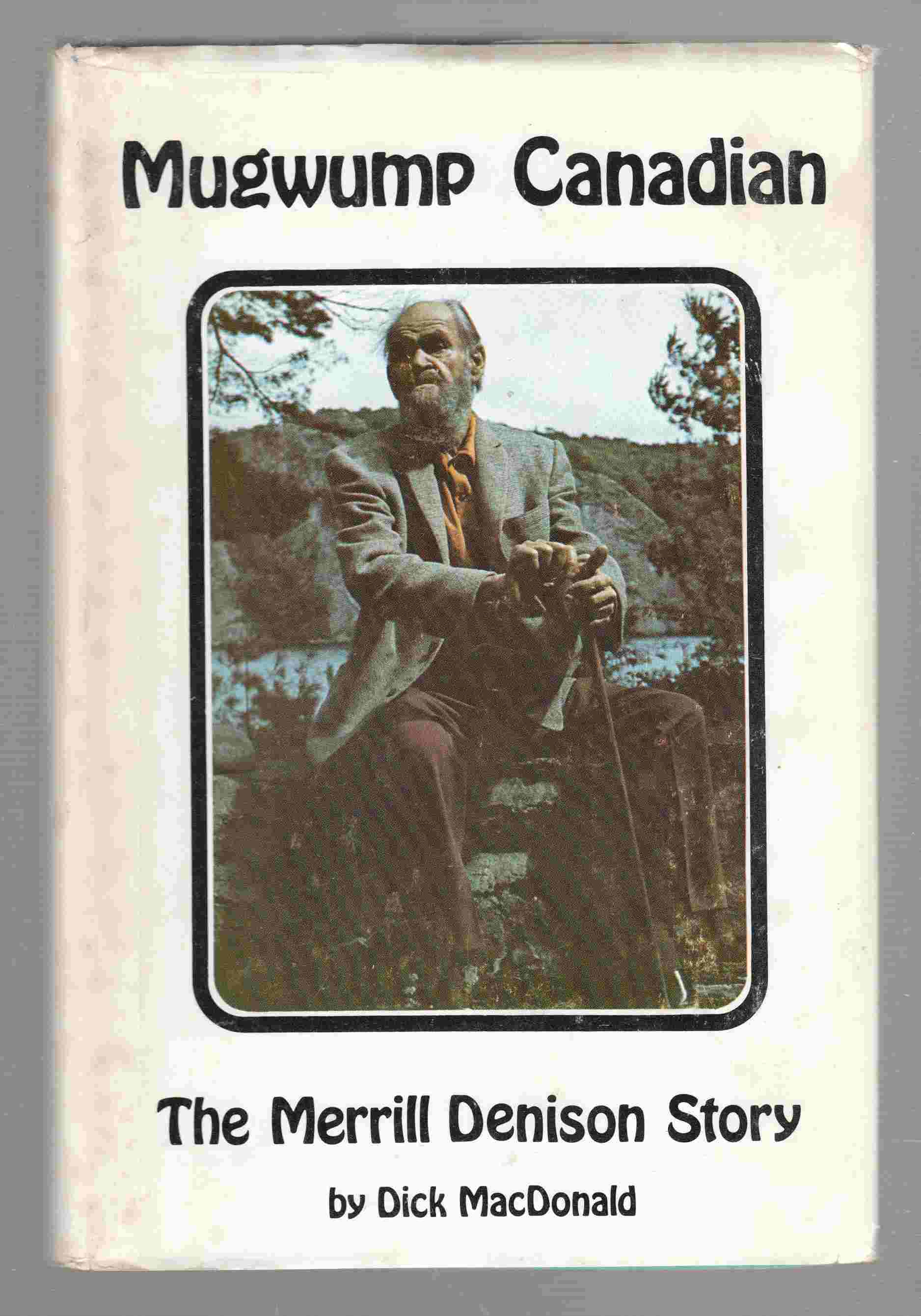 Image for Mugwump Canadian The Merrill Denison Story