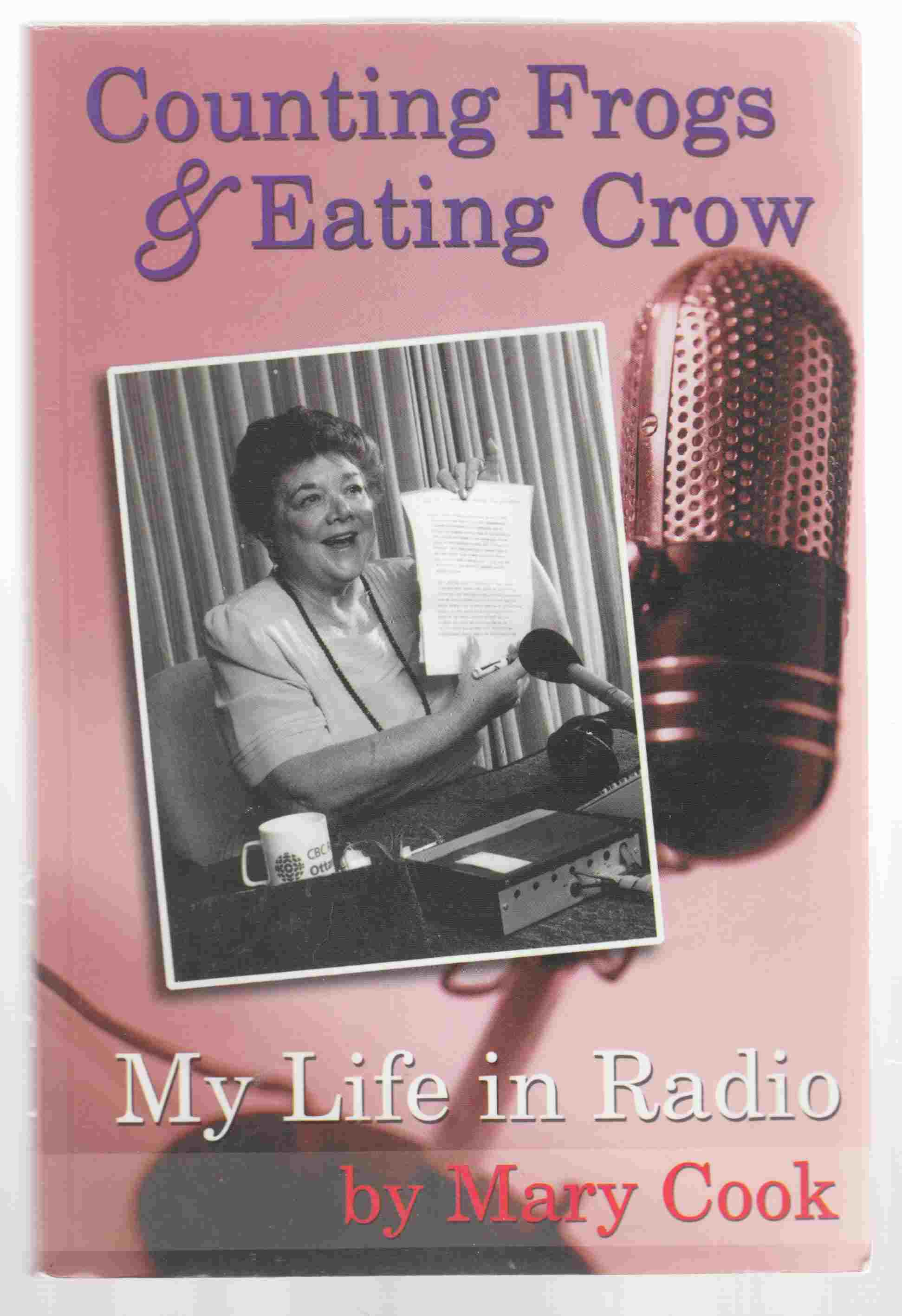Image for Counting Frogs and Eating Crow My Life in Radio