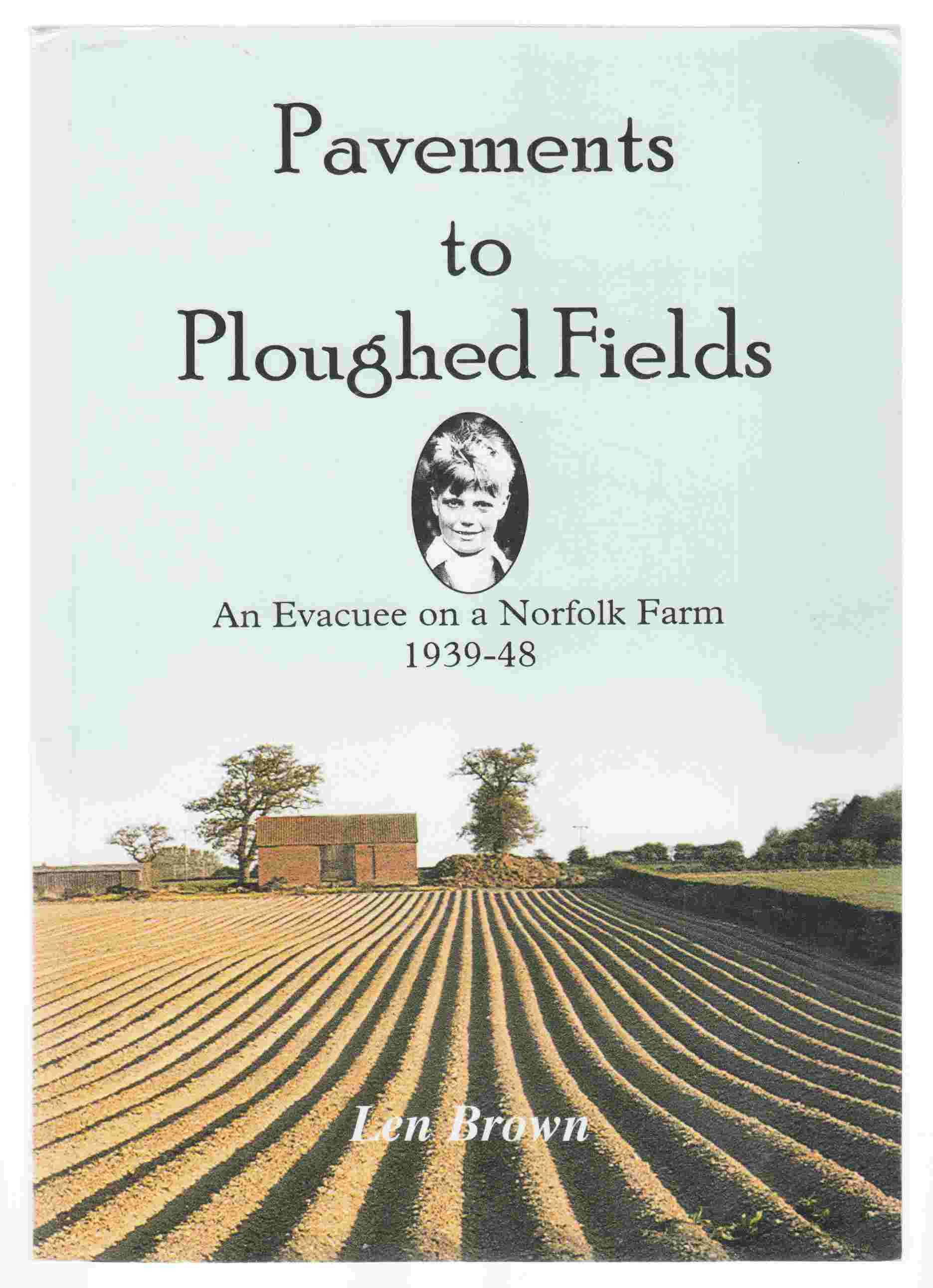 Image for Pavements to Ploughed Fields An Evacuee on a Norfolk Farm 1939-1948