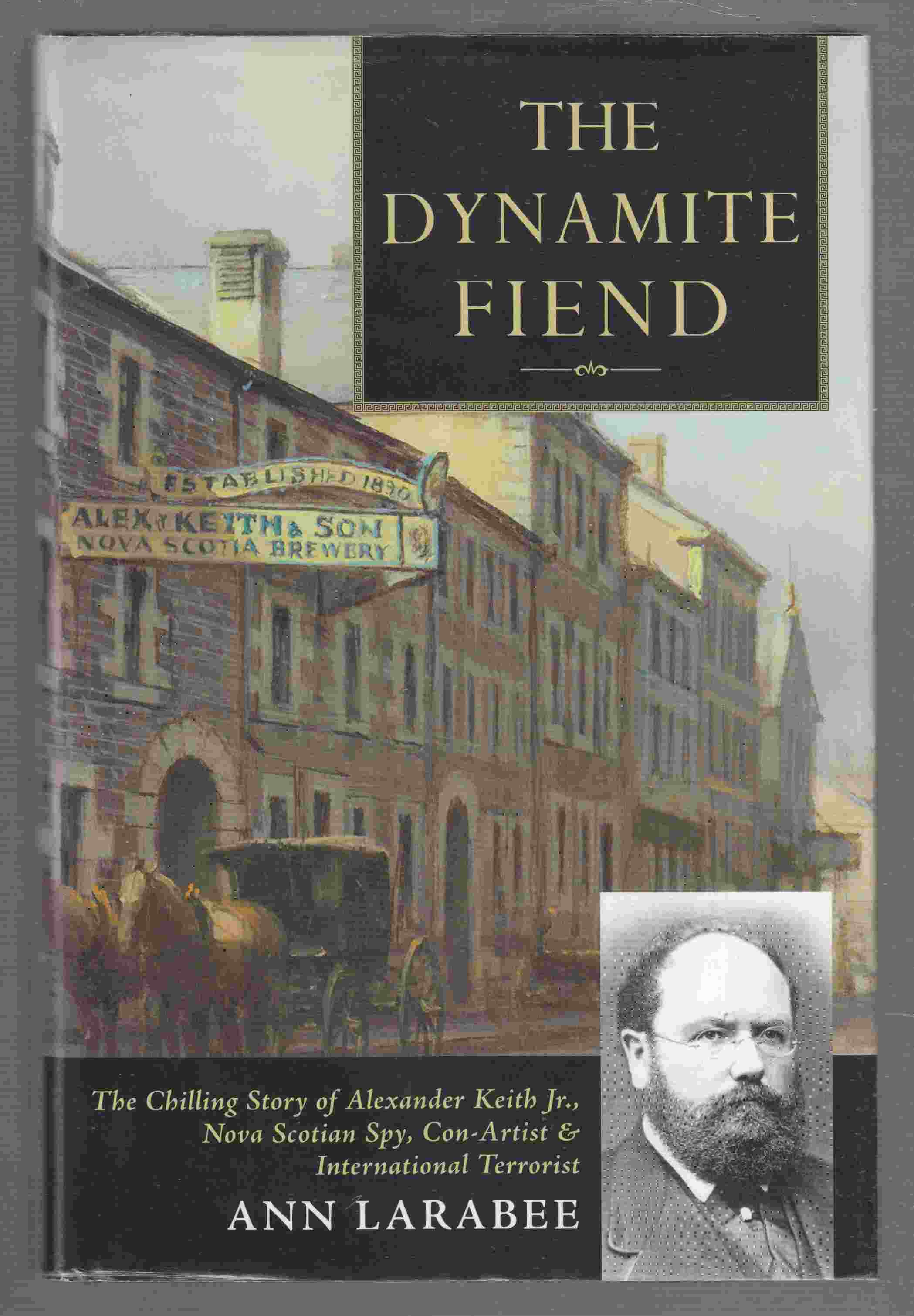 Image for The Dynamite Fiend The Chilling Tale of a Confederate Spy, Con Artist, and Mass Murderer