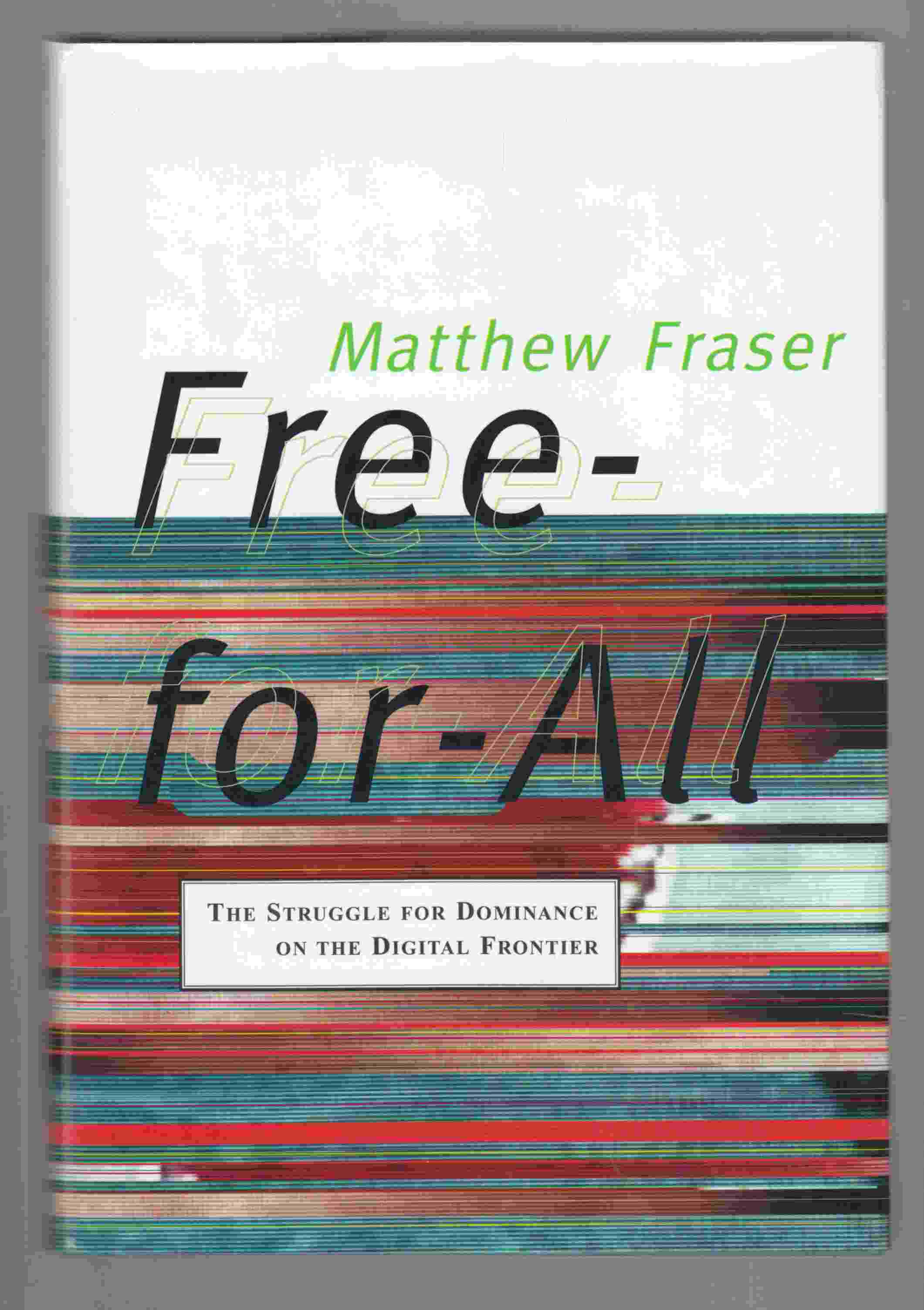 Image for Free-for-All : The Struggle for Dominance on the Digital Frontier