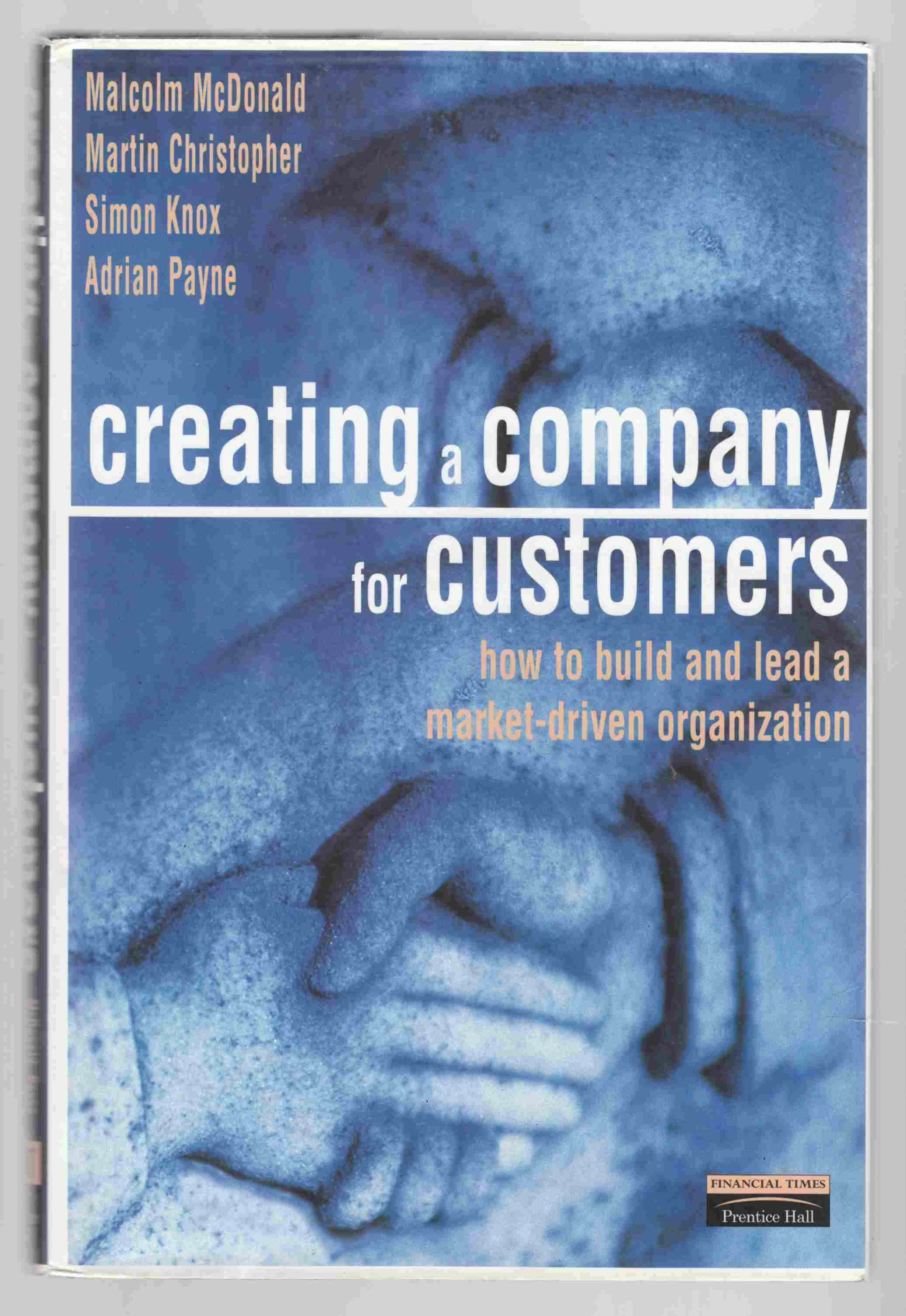 Image for Creating a Company for Customers How to Build and Lead a Market-Driven Organization