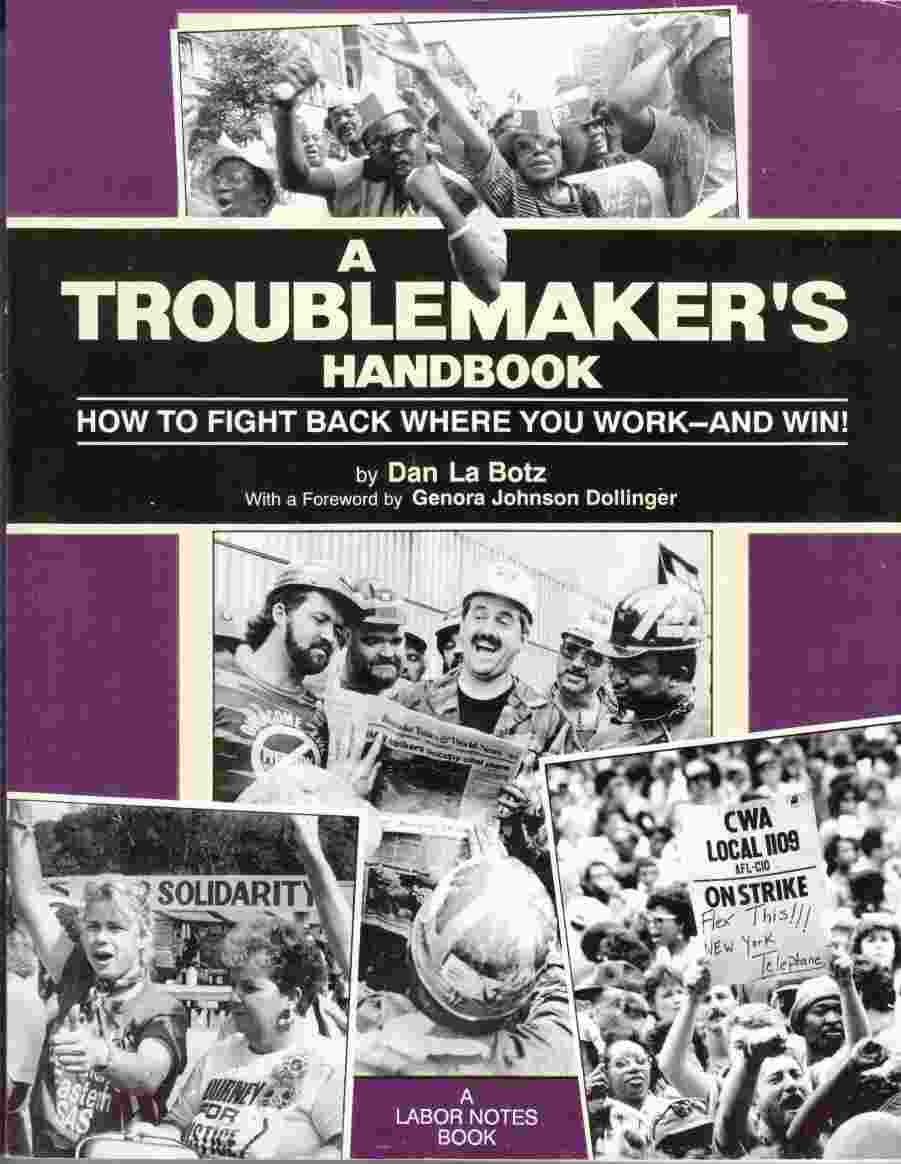 Image for A Troublemaker's Handbook How to Fight Back Where You Work - and Win