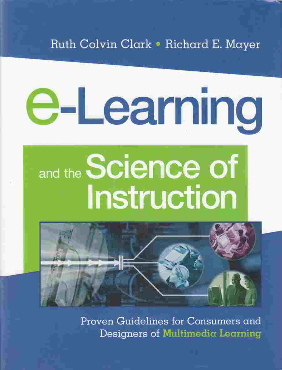 Image for E-Learning and the Science of Instruction Proven Guidelines for Consumers and Designers of Multimedia Learning