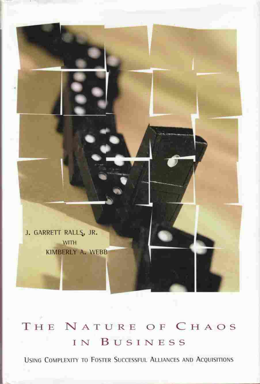 Image for The Nature of Chaos in Business Using Complexity to Foster Successful Alliances and Acquisitions
