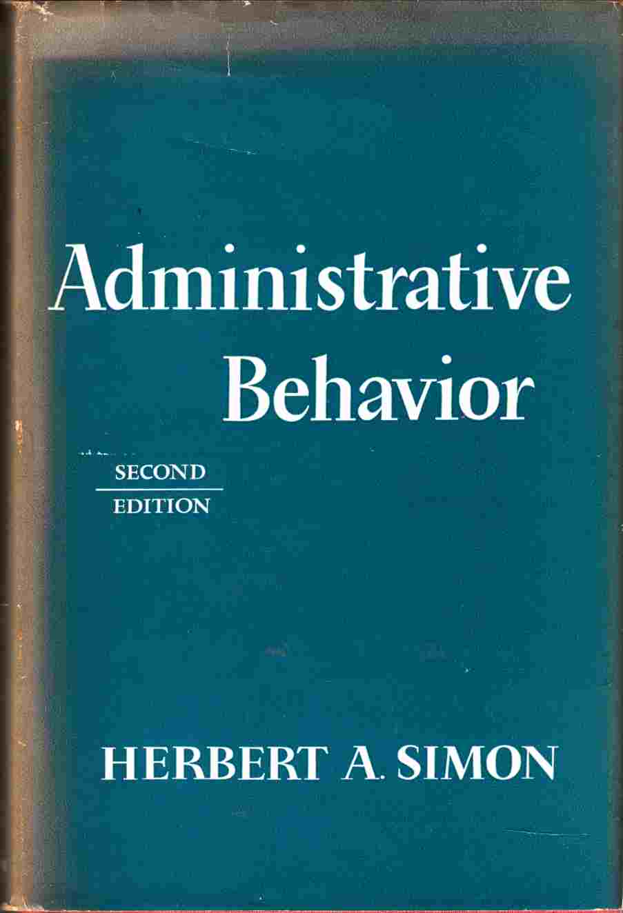Image for Administrative Behaviour Second Edition A Study of the Decision-Making Process in Administrative Organization