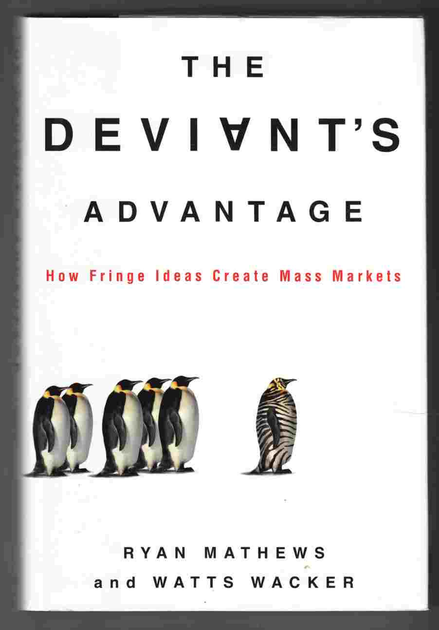 Image for The Deviant's Advantage How Fringe Ideas Create Mass Markets