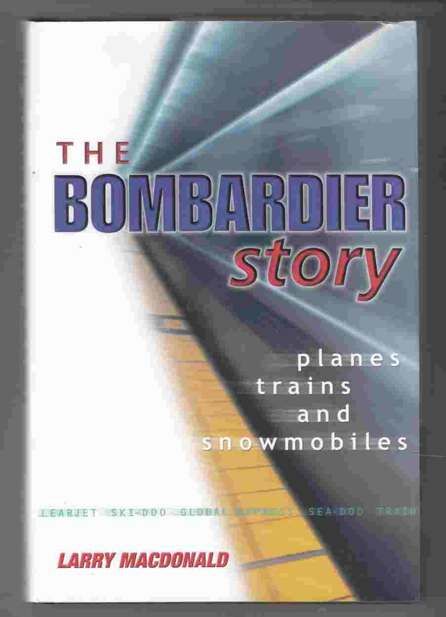 Image for The Bombardier Story Planes Trains and Snowmobiles